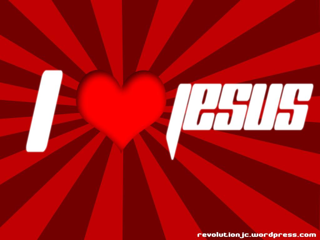 1024x768 I Love Jesus (Wallpaper). .::Revolution JC 2.0