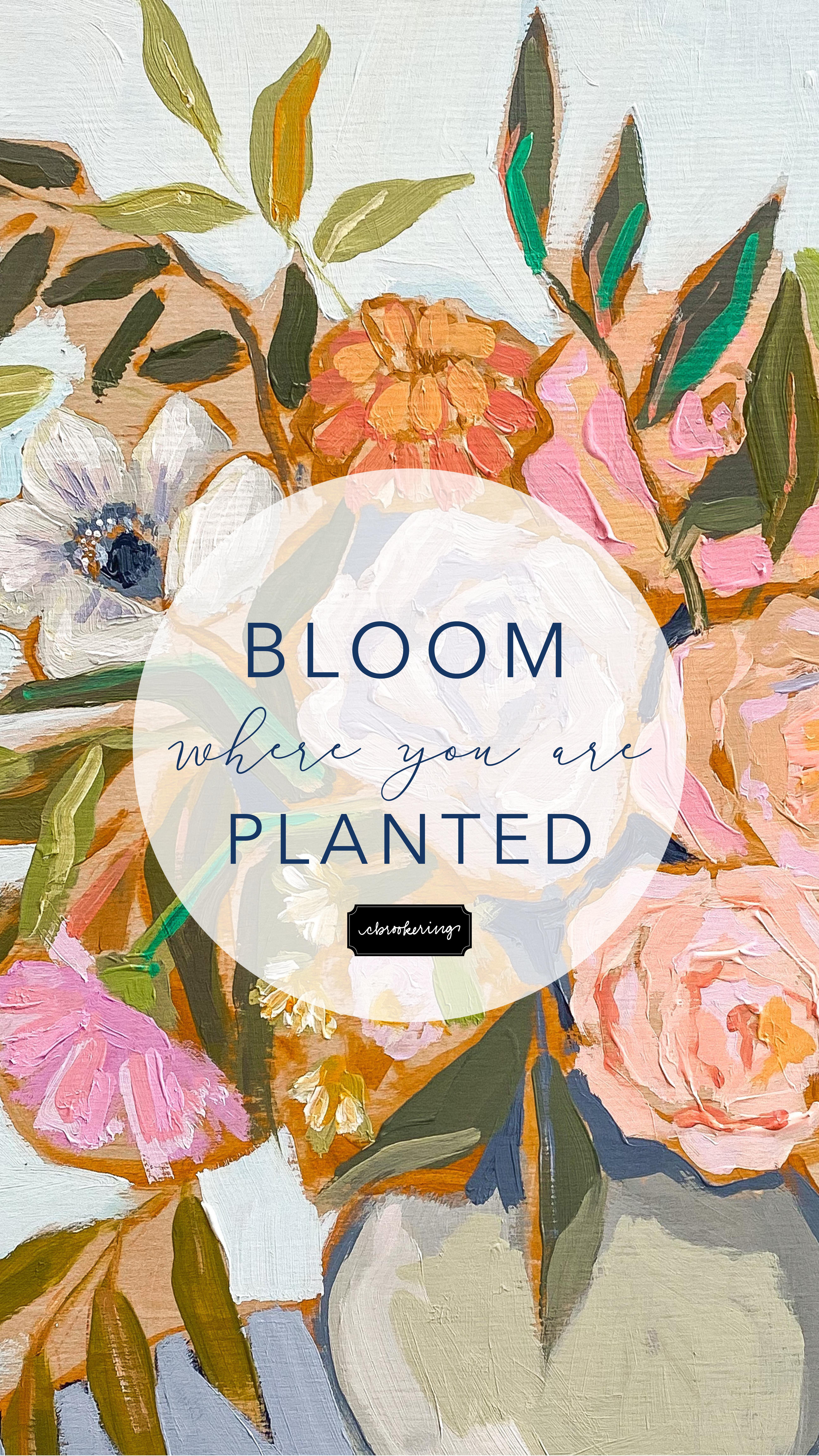 5175x9200 Bloom Where You Are Planted Lock Screens!