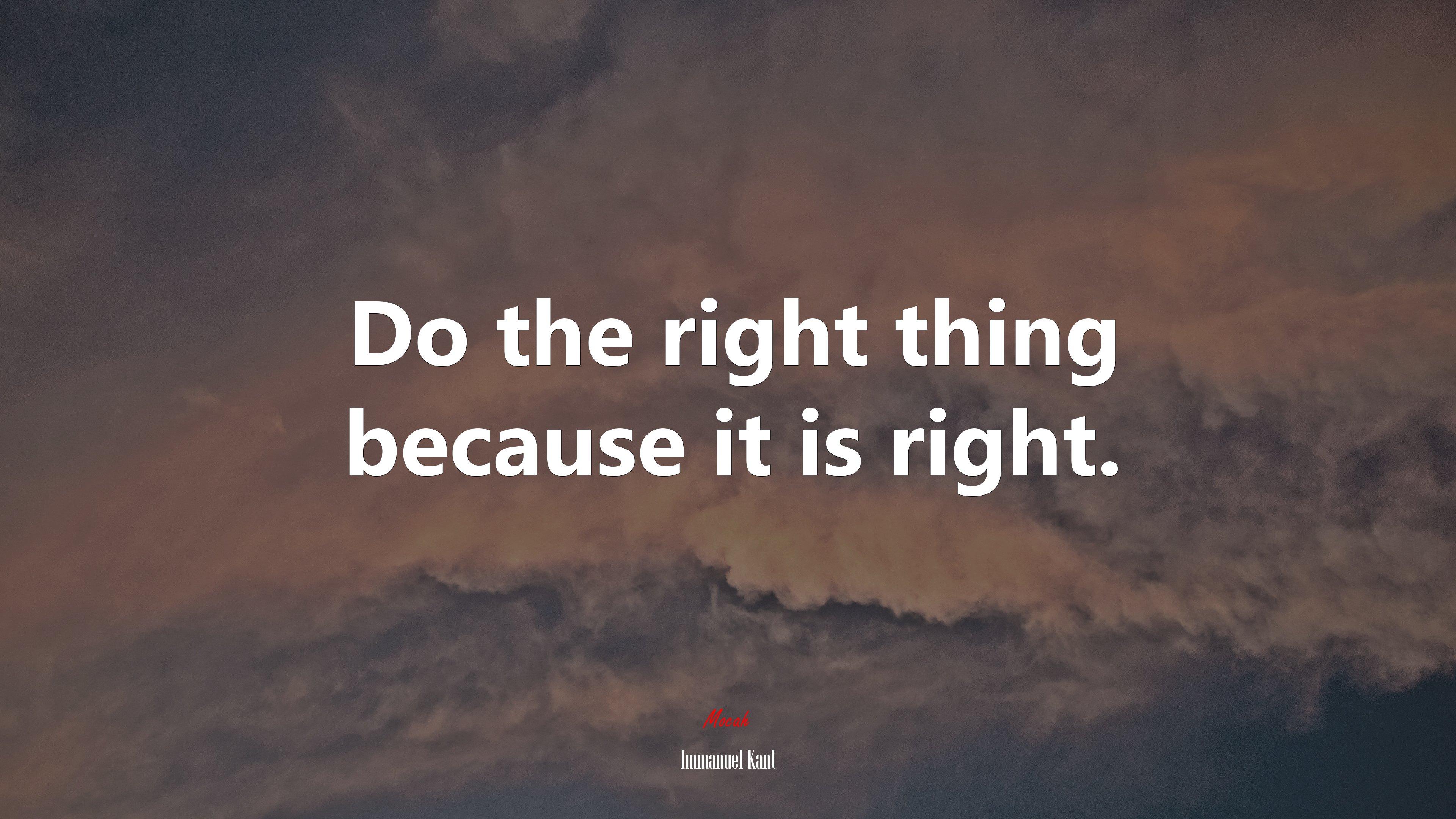 3840x2160 Do the right thing because it is right. Immanuel Kant quote, 4k wallpaper. Mocah HD Wallpaper