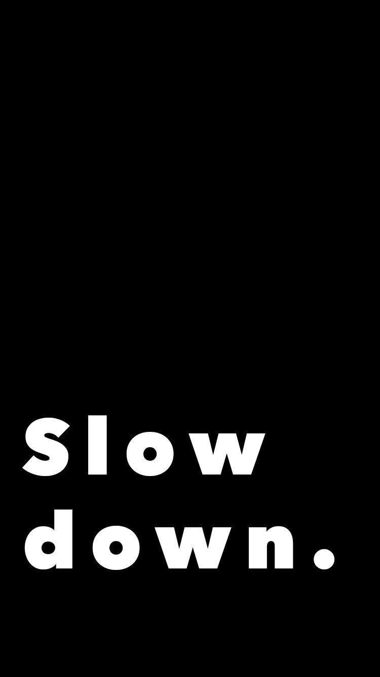 Slow Down Wallpapers Top Free Slow Down Backgrounds WallpaperAccess
