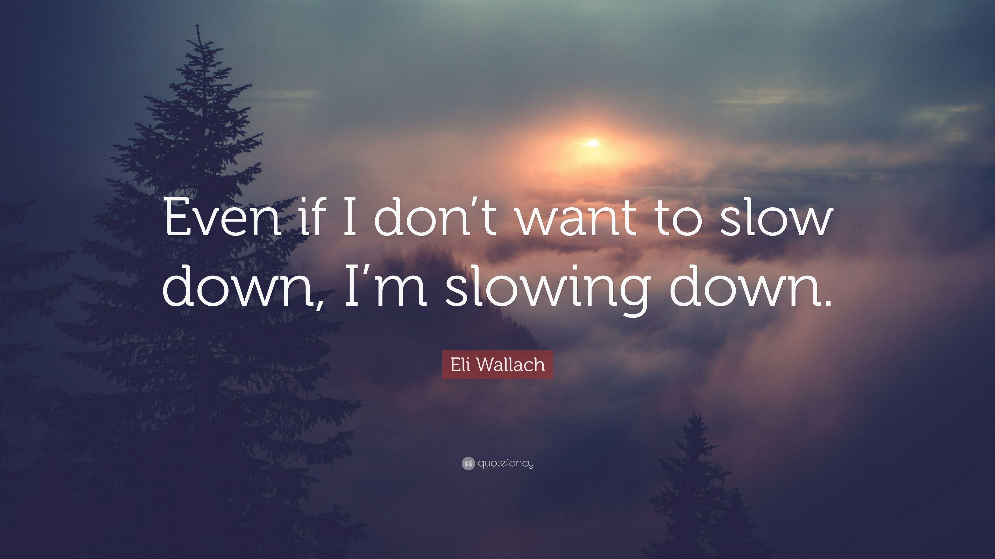 Slow Down Wallpapers Top Free Slow Down Backgrounds WallpaperAccess