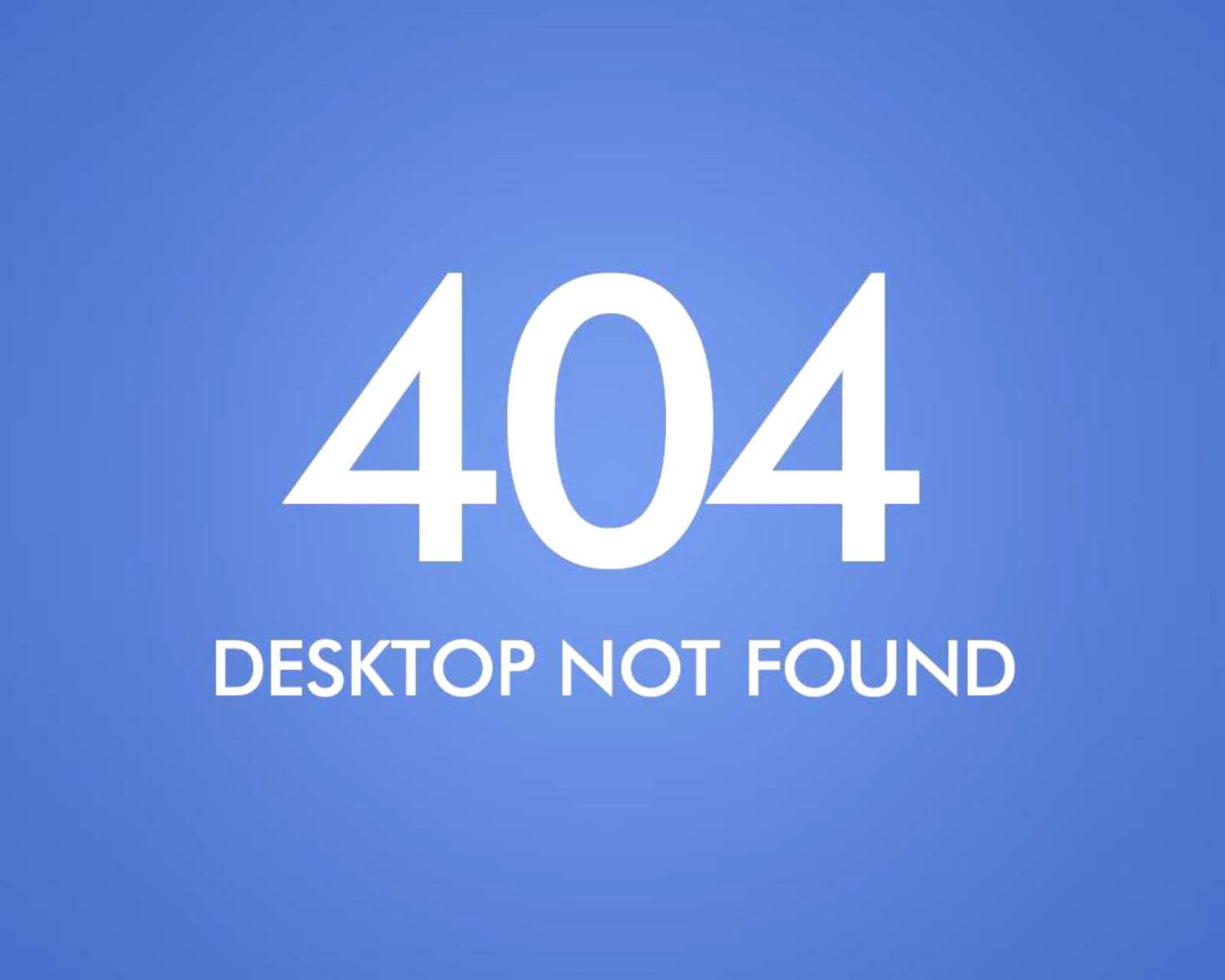 1600x1280 Desktop Not Found Wallpaper for Android 1600x1280