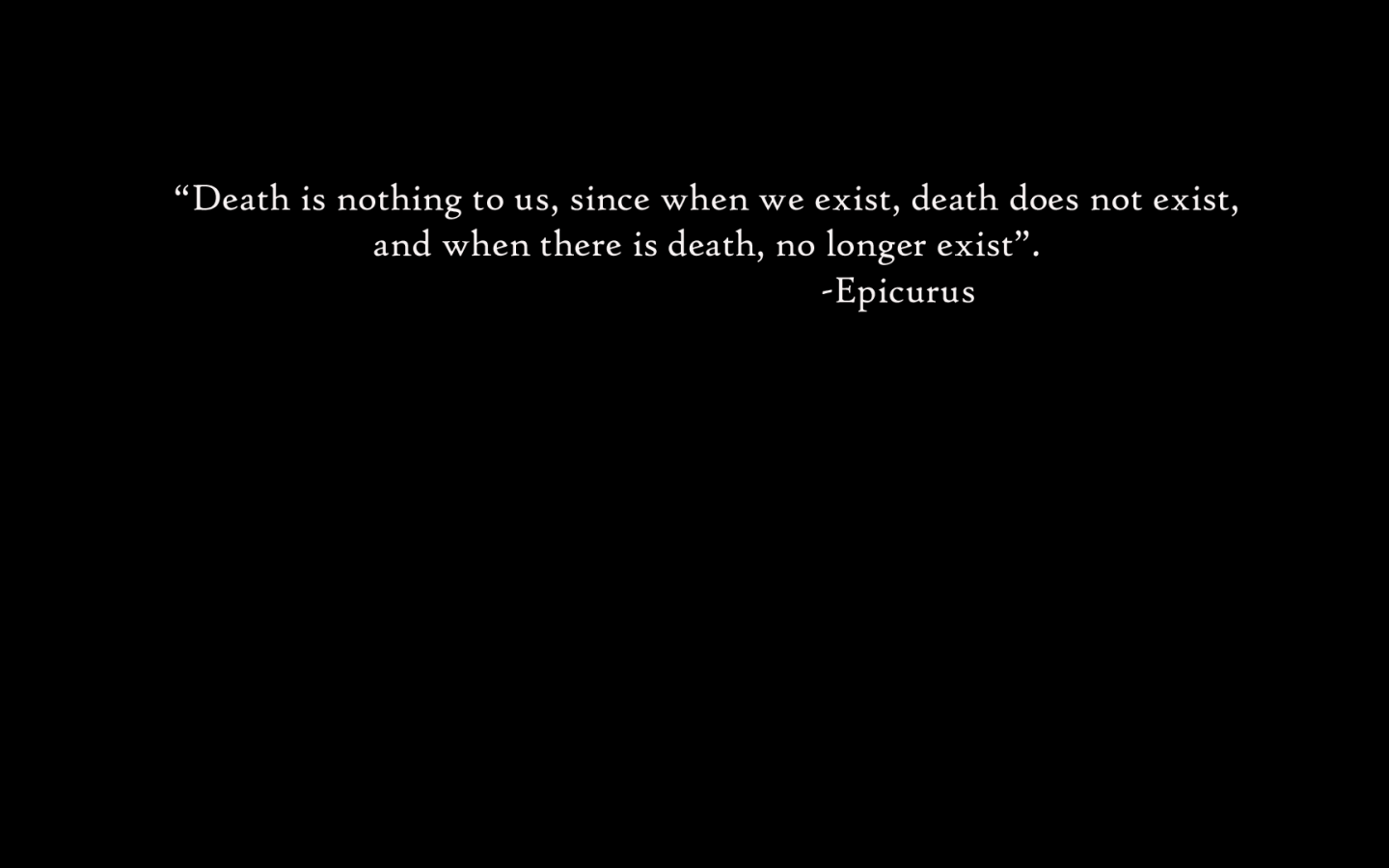 1440x900 Free download Quotes Epicurus Black Philosophy Text wallpaper widescreen [1920x1080] for your Desktop, Mobile & Tablet. Explore Philosophical Wallpaper. Philosophical Wallpaper