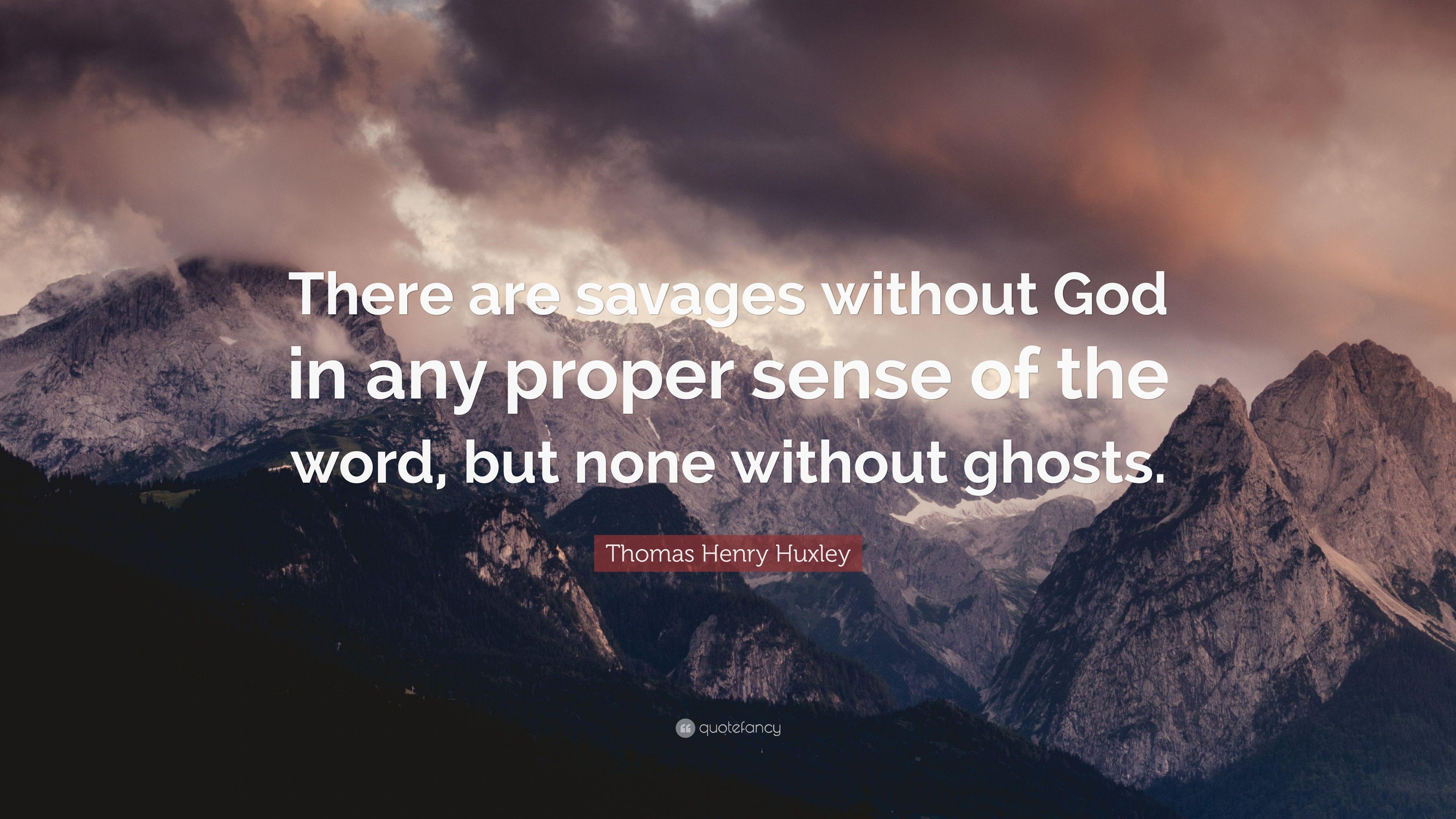 3840x2160 Thomas Henry Huxley Quote: “There are savages without God in any