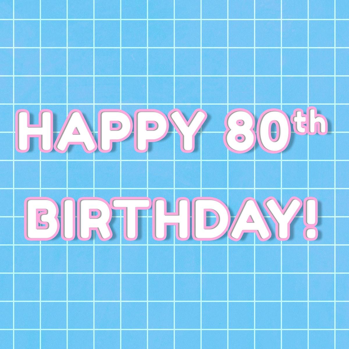1200x1200 80&rsquo;s lettering happy 80th birthday!