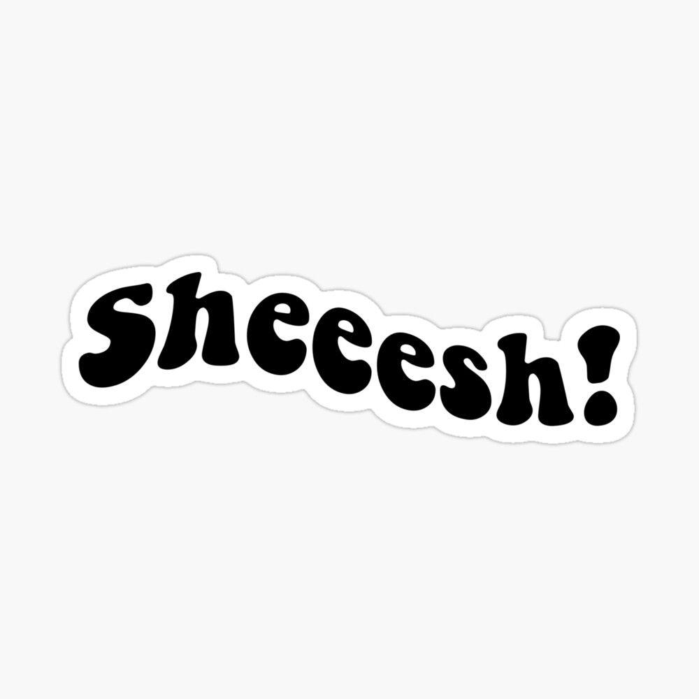 Sheesh text. Стикер Sheesh. Знак Sheesh. Sheesh картинки. Sheesh Emoji.