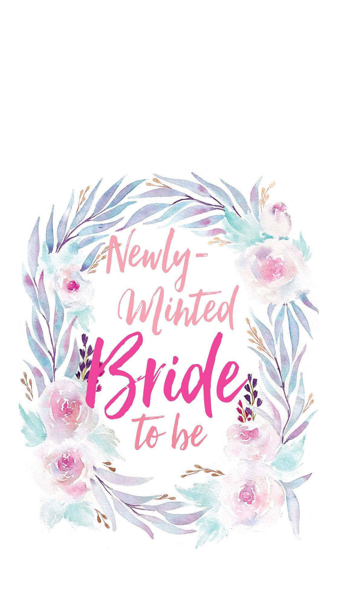 1125x2000 Printable: Newly Minted Bride To Be Smartphone Wallpaper