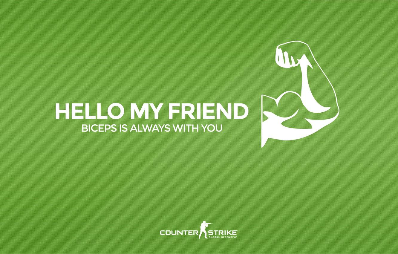 1332x850 Wallpaper CS GO, Counter Strike Global Offensive, Серия "CS GO Situation", Hello my friend, Biceps is always with you image for desktop, section минимализм