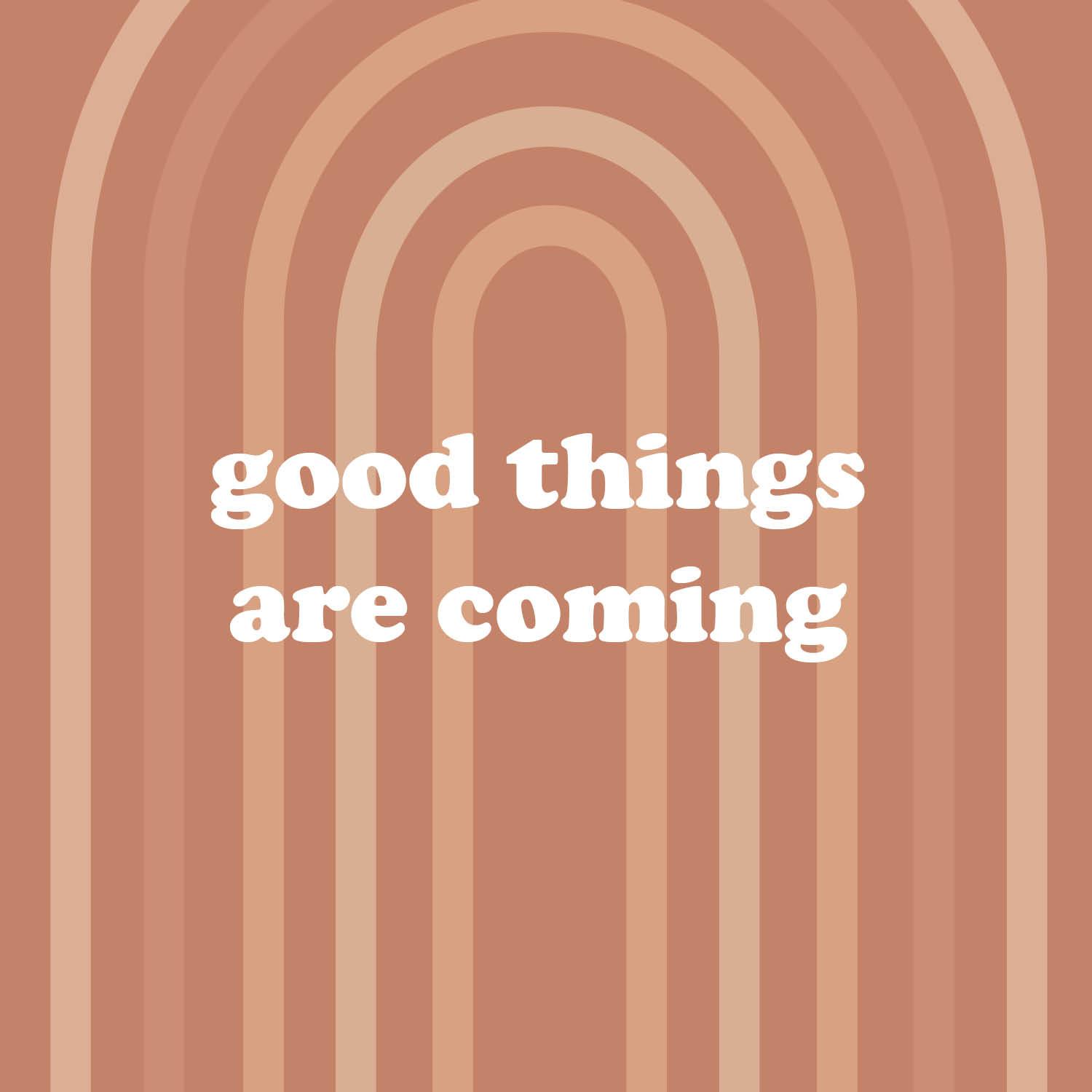 Good Things Are Coming Wallpapers - Top Free Good Things Are Coming  Backgrounds - WallpaperAccess