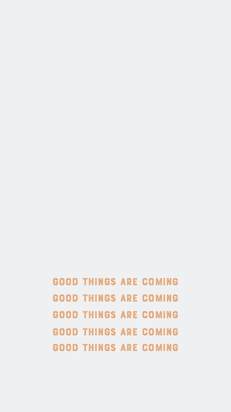 100 Good Things Are Coming Wallpapers  Wallpaperscom