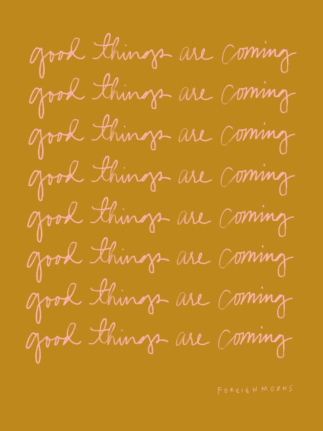 1128x1504 good things are coming Art Print by foreignmoons on Society6. Words quotes, Inspirational words, Words
