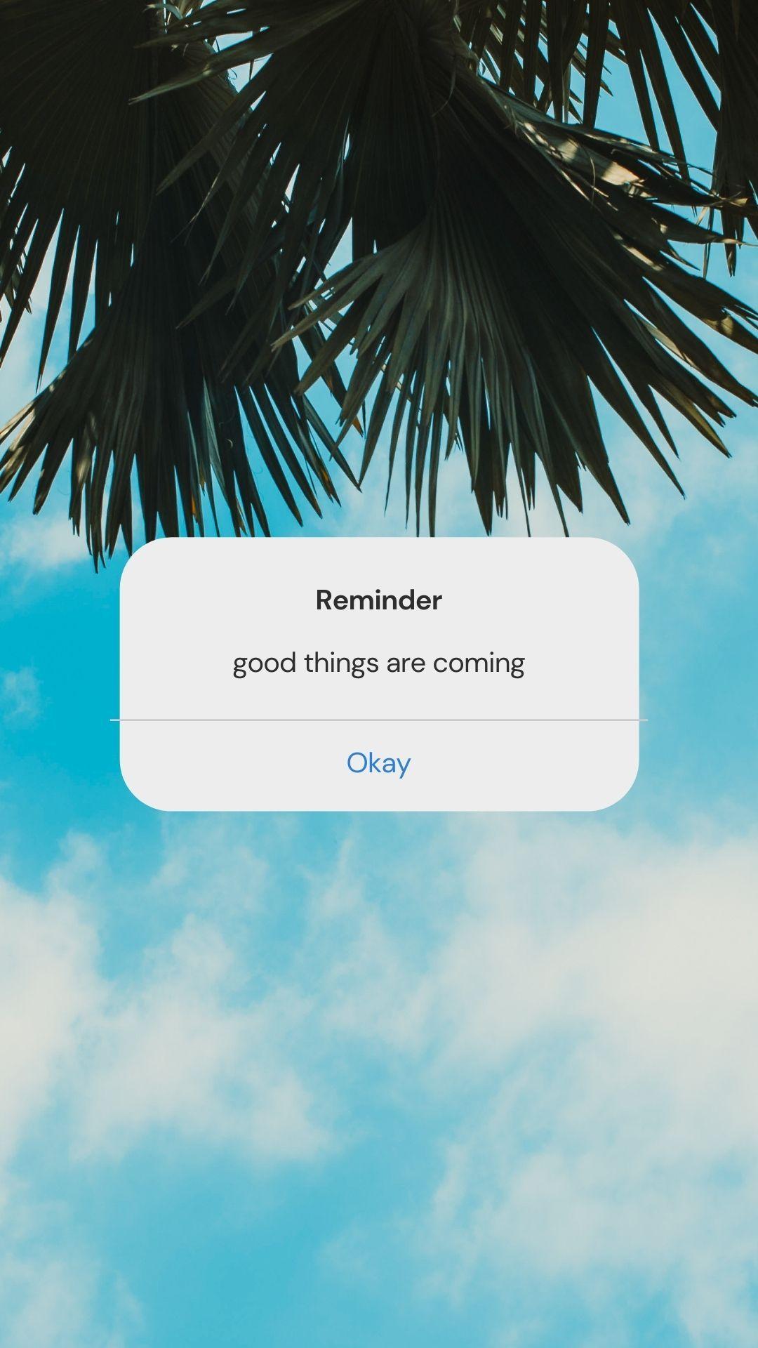 1080x1920 Reminder: good things are on the way. Reminder quotes, Positive quotes wallpaper, Motivational quotes wallpaper