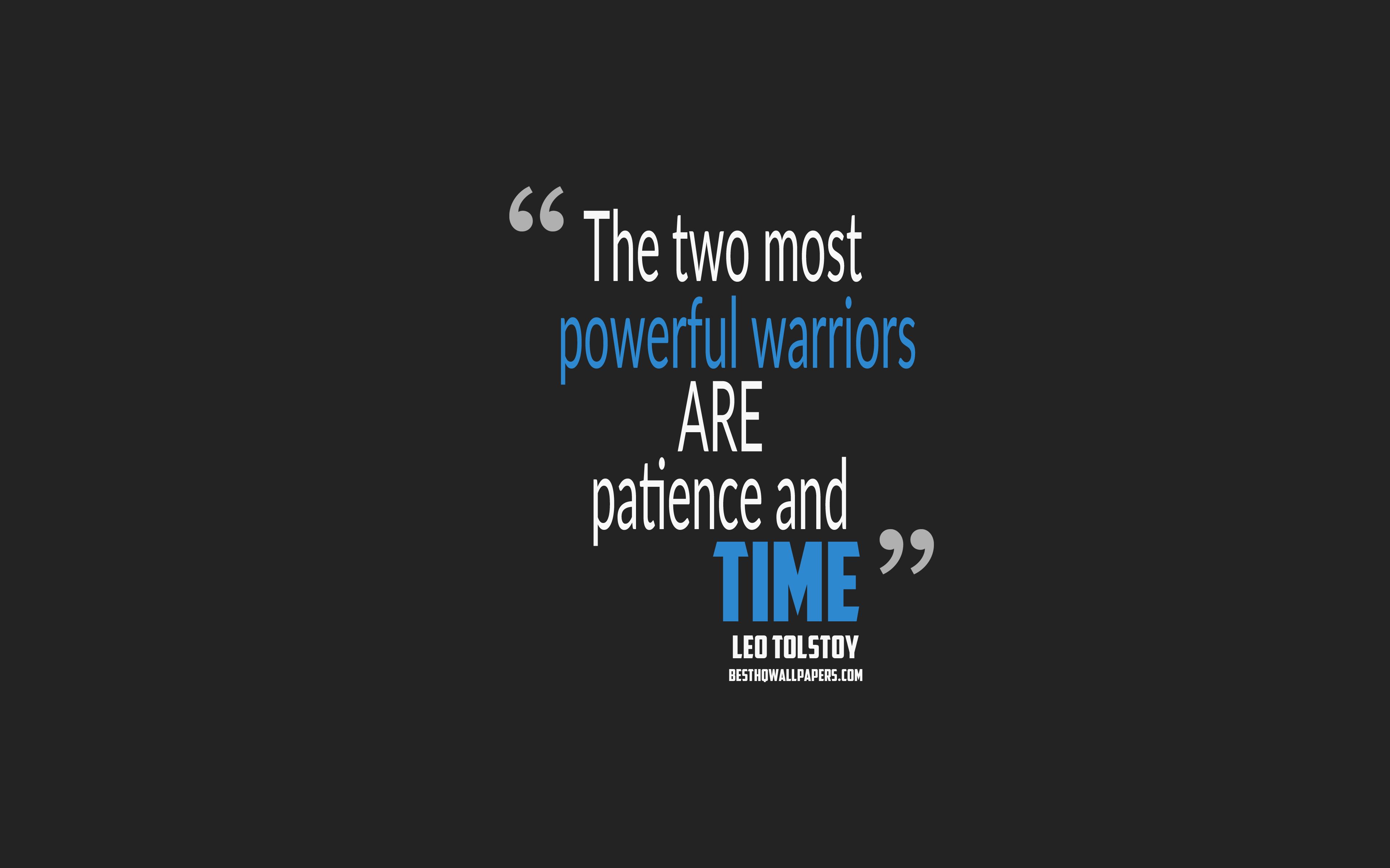 3840x2400 Download wallpaper The two most powerful warriors are patience and time, Leo Tolstoy quotes, 4k, quotes about time, motivation, gray background, popular quotes for desktop with resolution 3840x2400. High Quality HD picture