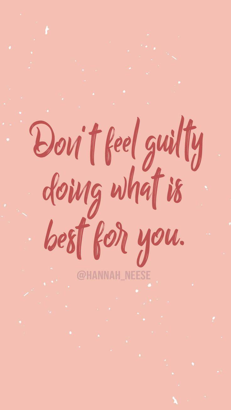 736x1308 Don't feel guilty doing what is best for you. screen quotes and iPhone wallpaper background, motiva. Self love quotes, Inspirational quotes, Care quotes