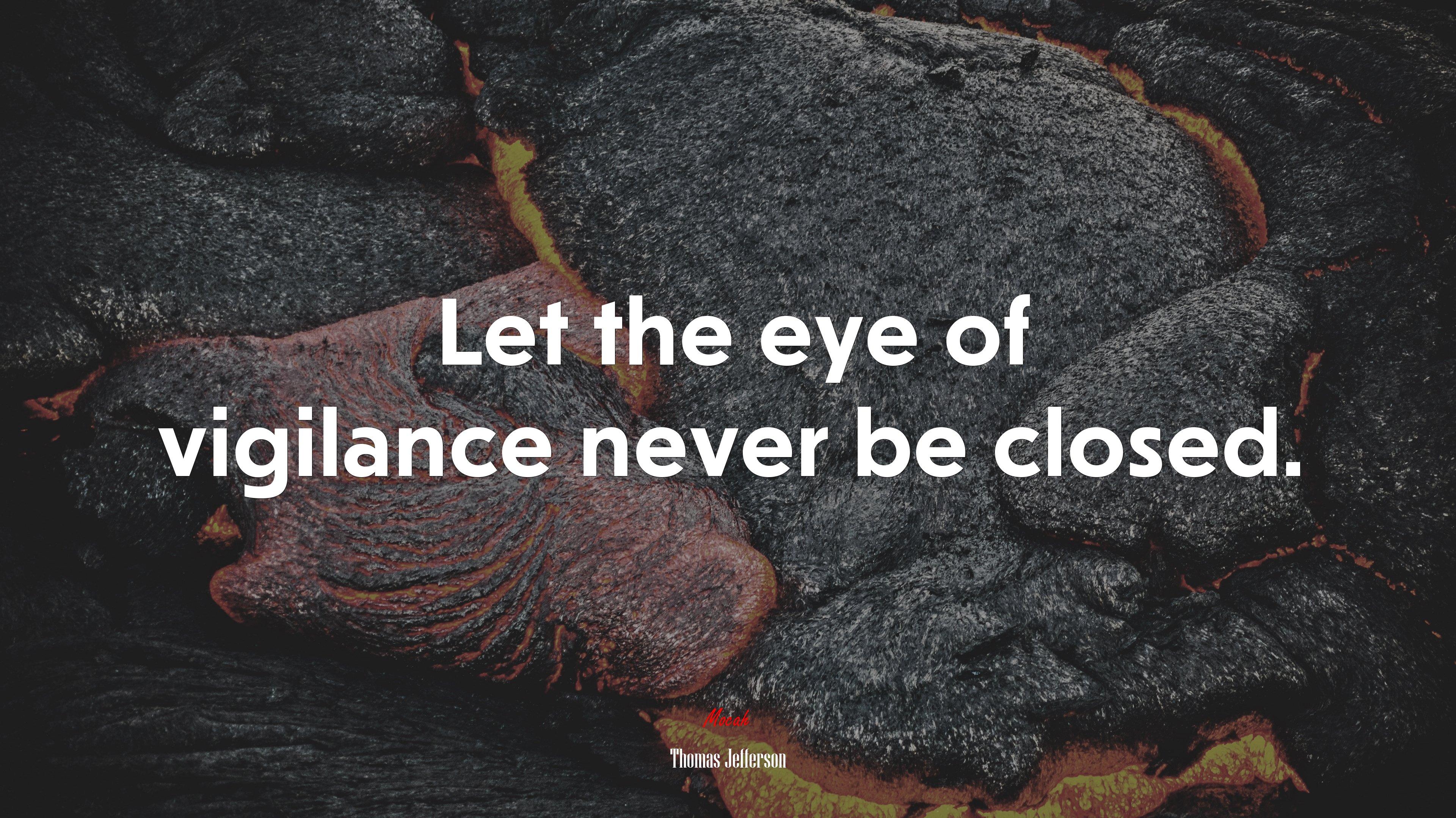 3840x2160 Let the eye of vigilance never be closed. Thomas Jefferson quote, 4k wallpaper. Mocah HD Wallpaper