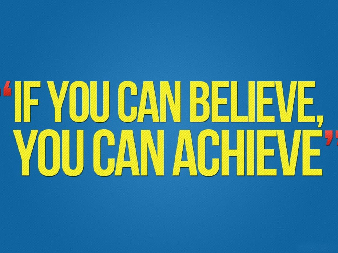 1152x864 If you can believe you can achieve wallpaper, quote, typography, motivational • Wallpaper For You HD Wallpaper For Desktop & Mobile