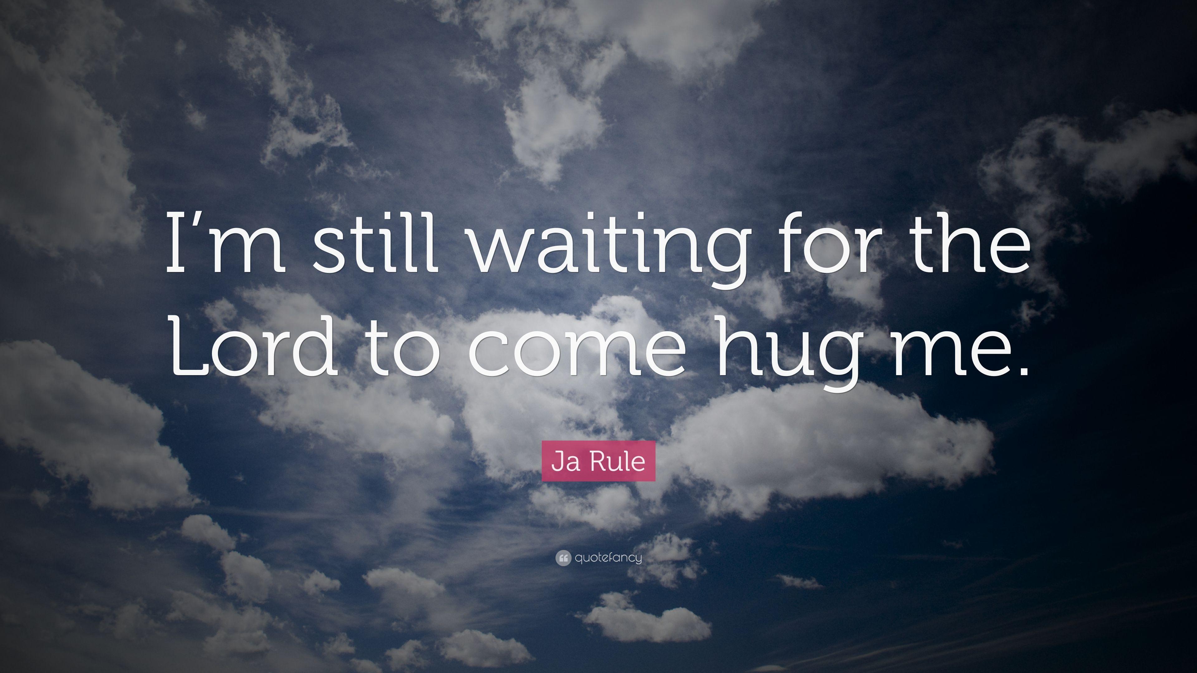 3840x2160 Ja Rule Quote: “I'm still waiting for the Lord to come hug me.”