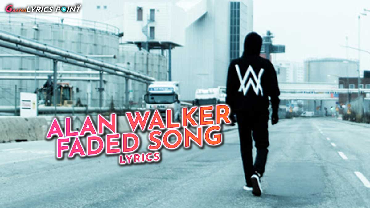 1200x675 Faded Lyrics Walker Latest Song Lyrics 2021