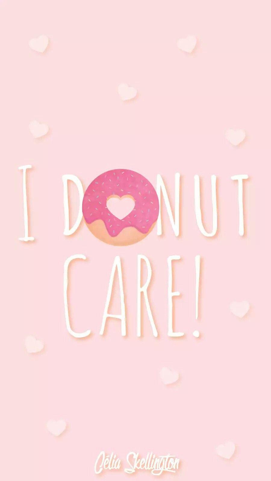 900x1600 I donut care. Wallpaper iphone love, Wallpaper iphone cute, iPhone wallpaper