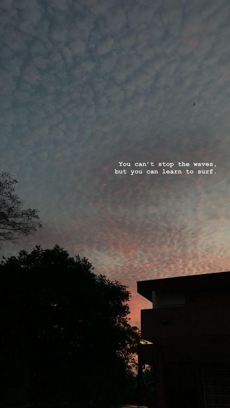 736x1308 Love Quotes : you can't stop the way but you can learn to surf. Wallpaper quotes, Landscape wallpaper, Tumblr quotes