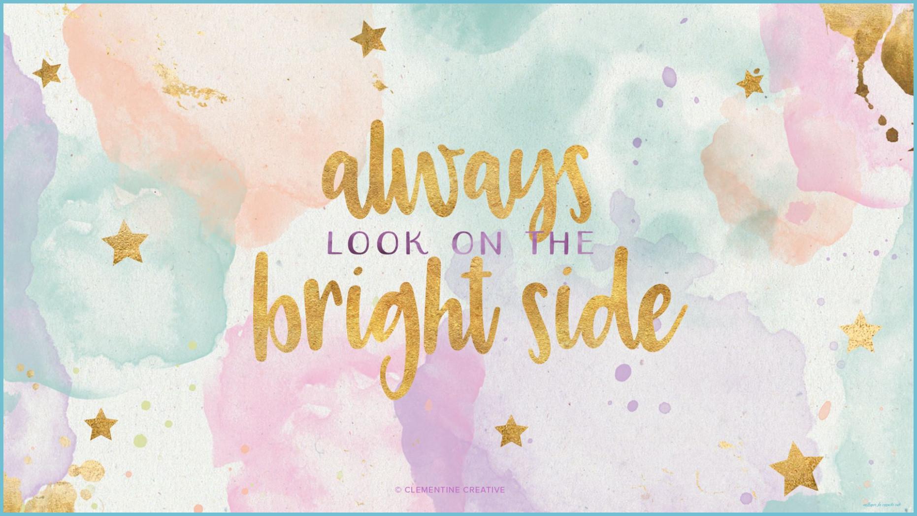 1862x1047 Always Look On The Bright Side Desktop Wallpaper For Computer Cute