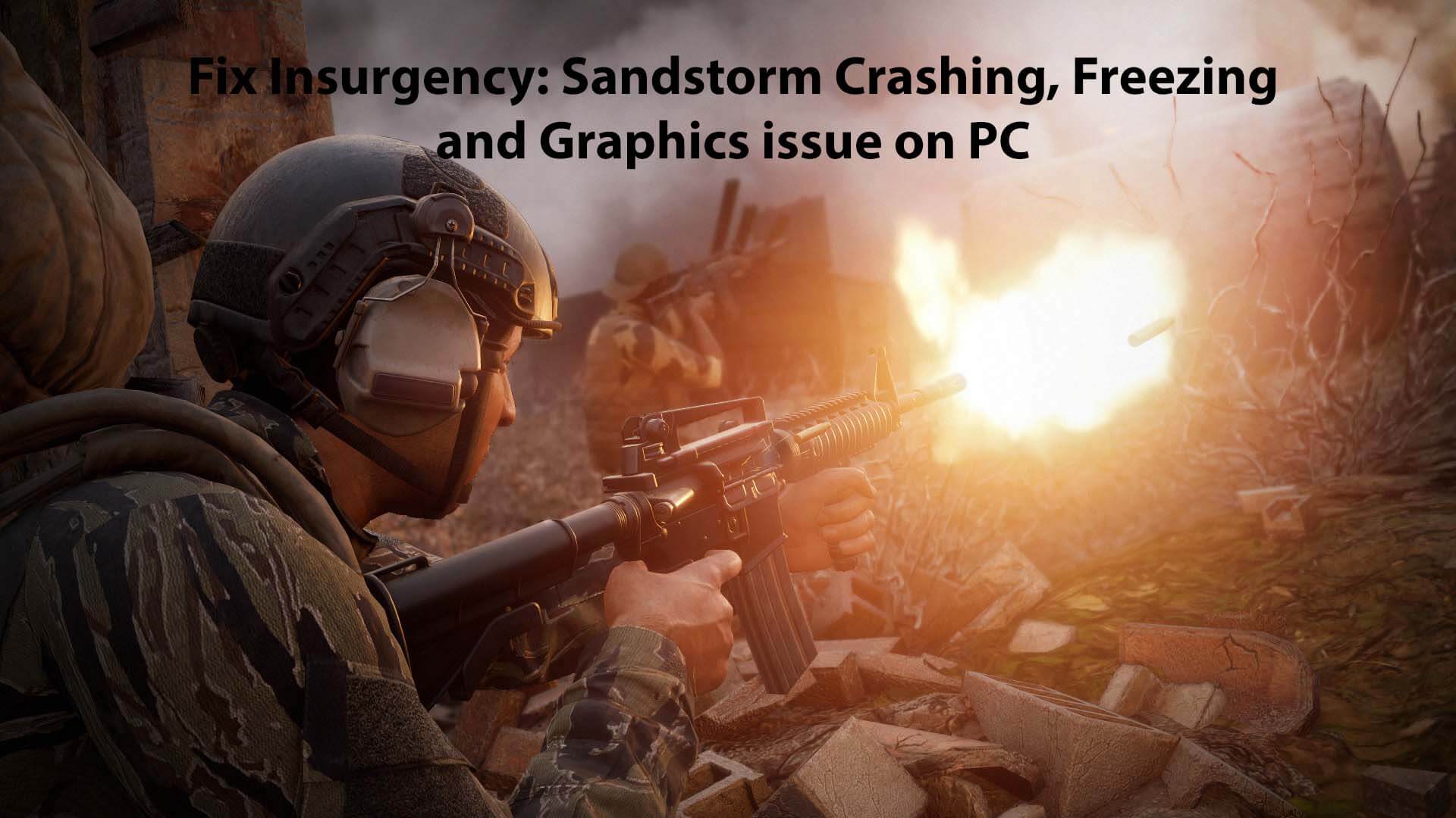 1920x1080 Fix Insurgency: Sandstorm Crashing, Freezing and Graphics issue on PC