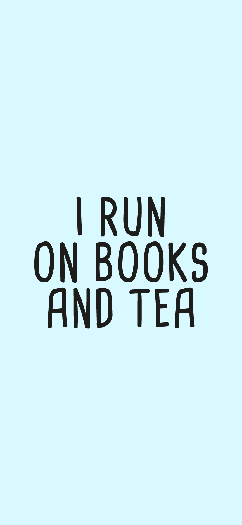 828x1792 I Run On Books And Tea Fitted T Shirt By Isabelle Anne. Wall Paper Phone, Tea Wallpaper, Tea And Books