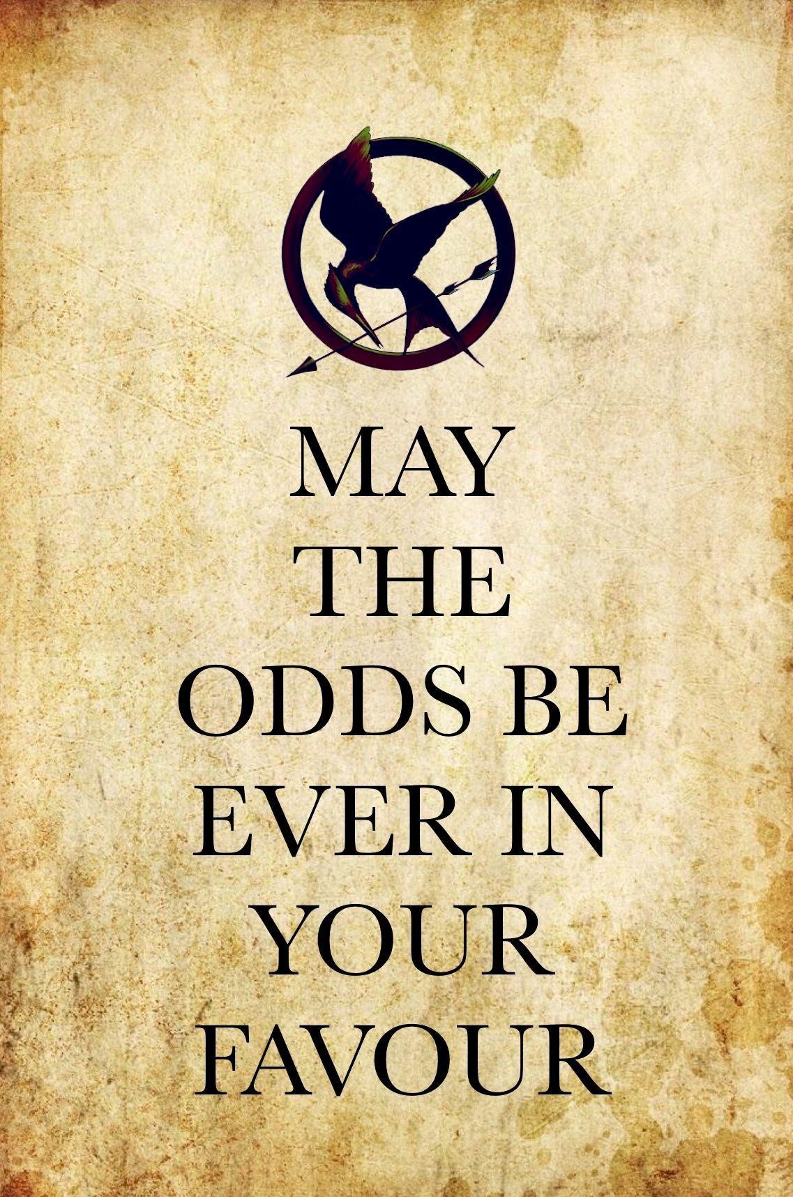 Odds are. Odds are. May the odds be ever in your favor перевод. May the odds be ever in your favour! hunger games. And may the odds be ever in your.