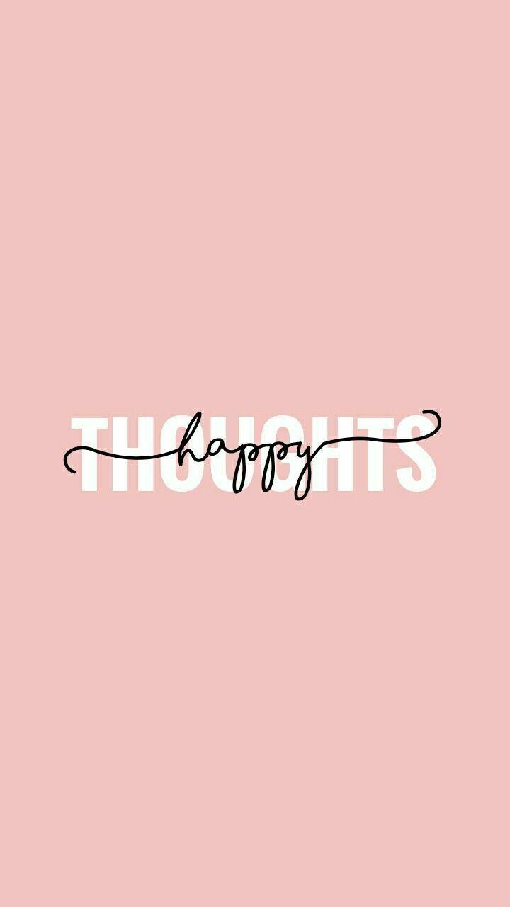 720x1280 Happy Thoughts HD Wallpaper. Wallpaper iphone quotes, Phone wallpaper quotes, Wallpaper quotes