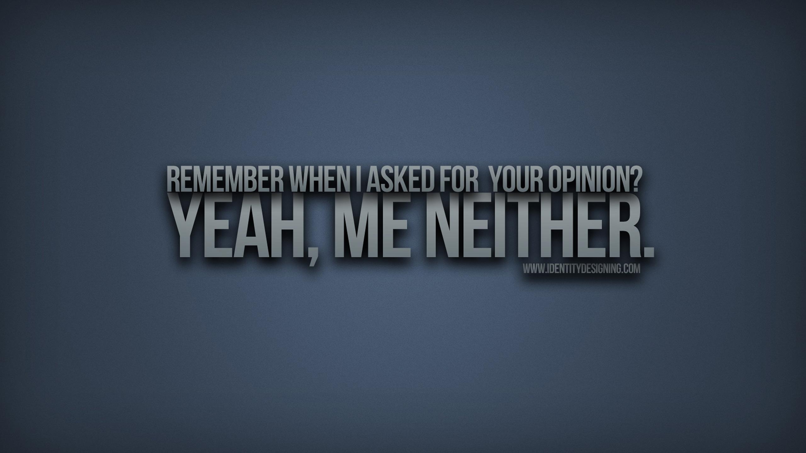 2560x1440 Your Opinion wallpaper. Your Opinion