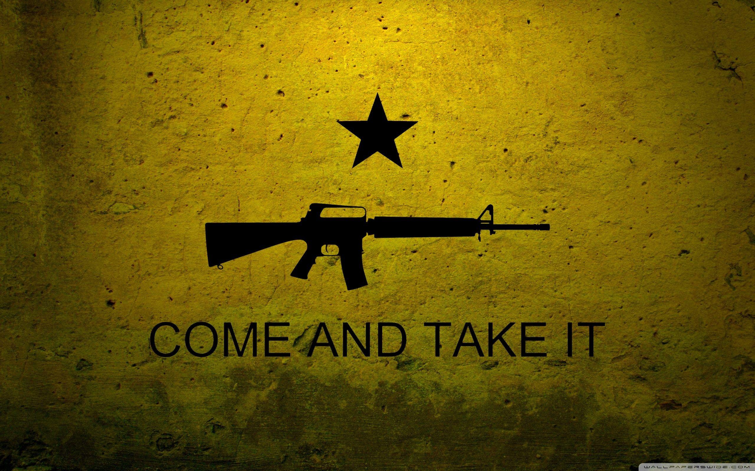 Come and Take It Wallpapers  Top Free Come and Take It Backgrounds   WallpaperAccess