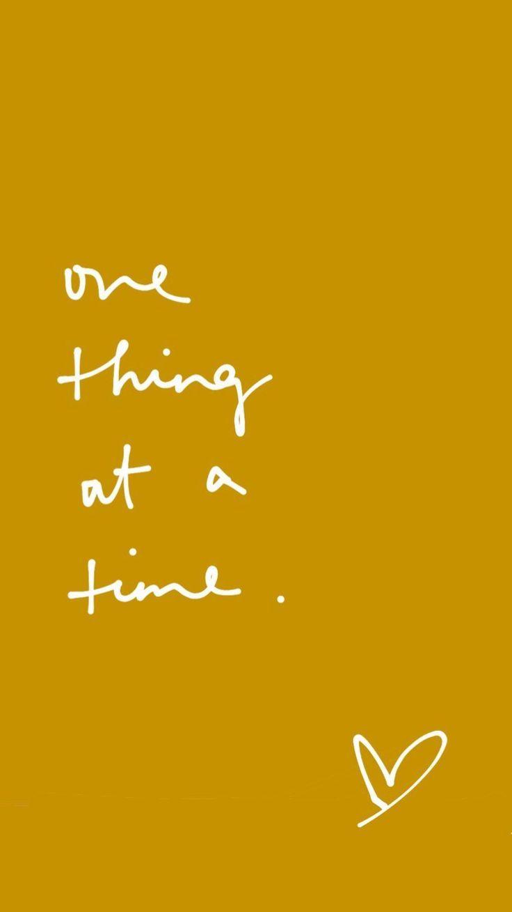 736x1309 One thing at a time. Positive quotes, Words of encouragement, Inspirational quotes
