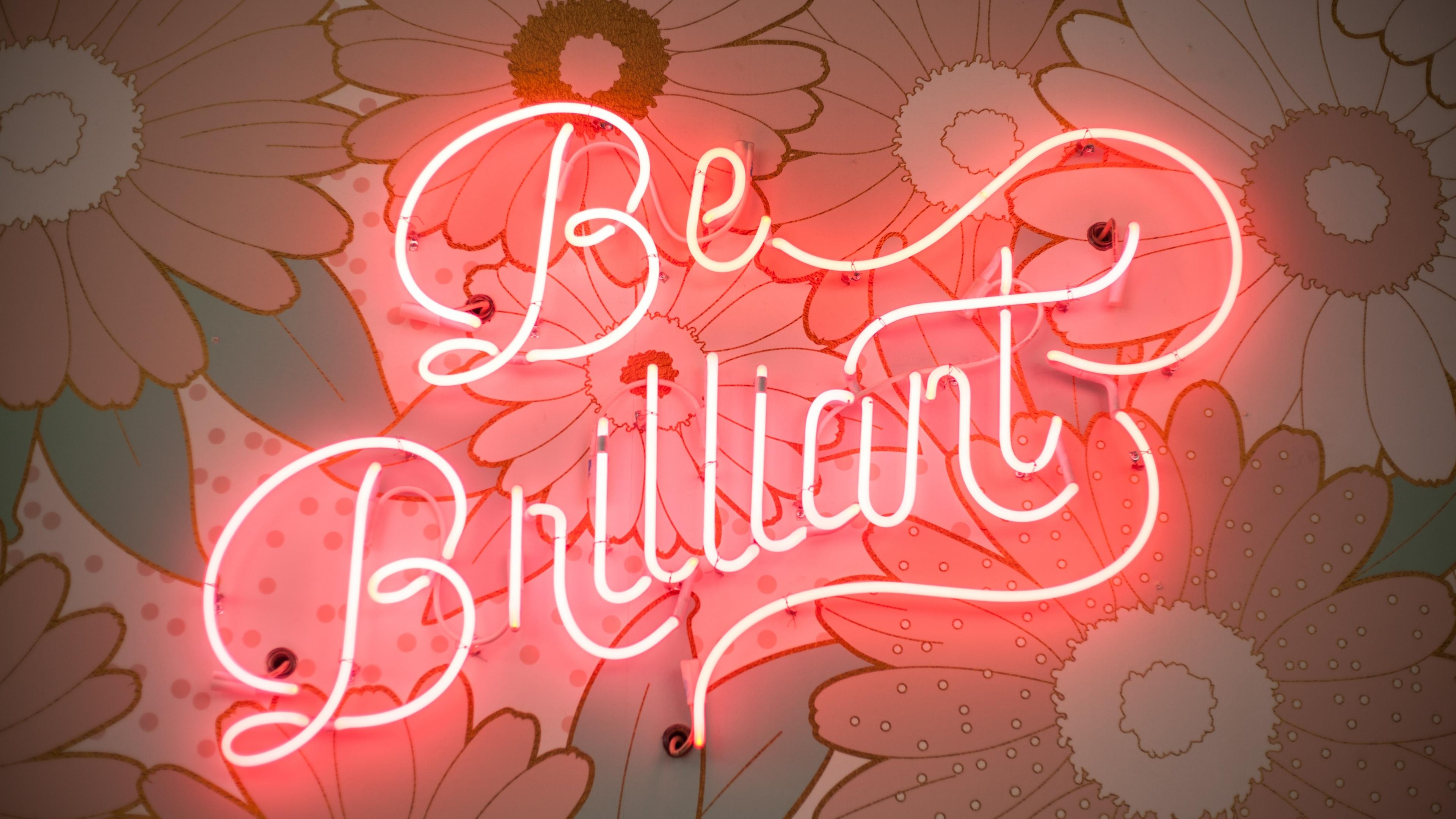 3840x2160 Be Brilliant Wallpaper 4K, Neon light, Floral, Signage, Pink light, 5K, Quotes