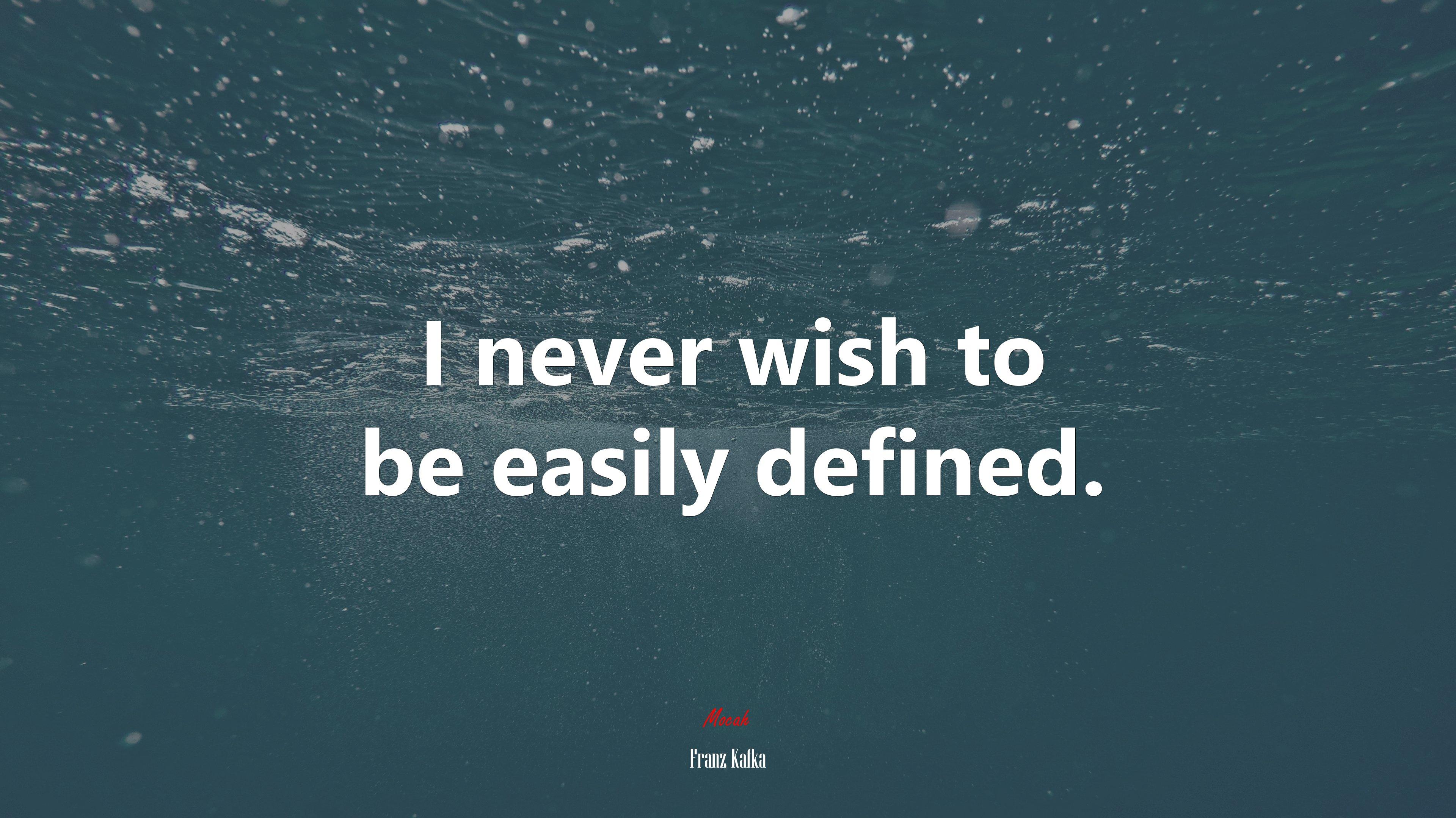 3840x2160 I never wish to be easily defined. Franz Kafka quote, 4k wallpaper. Mocah HD Wallpaper