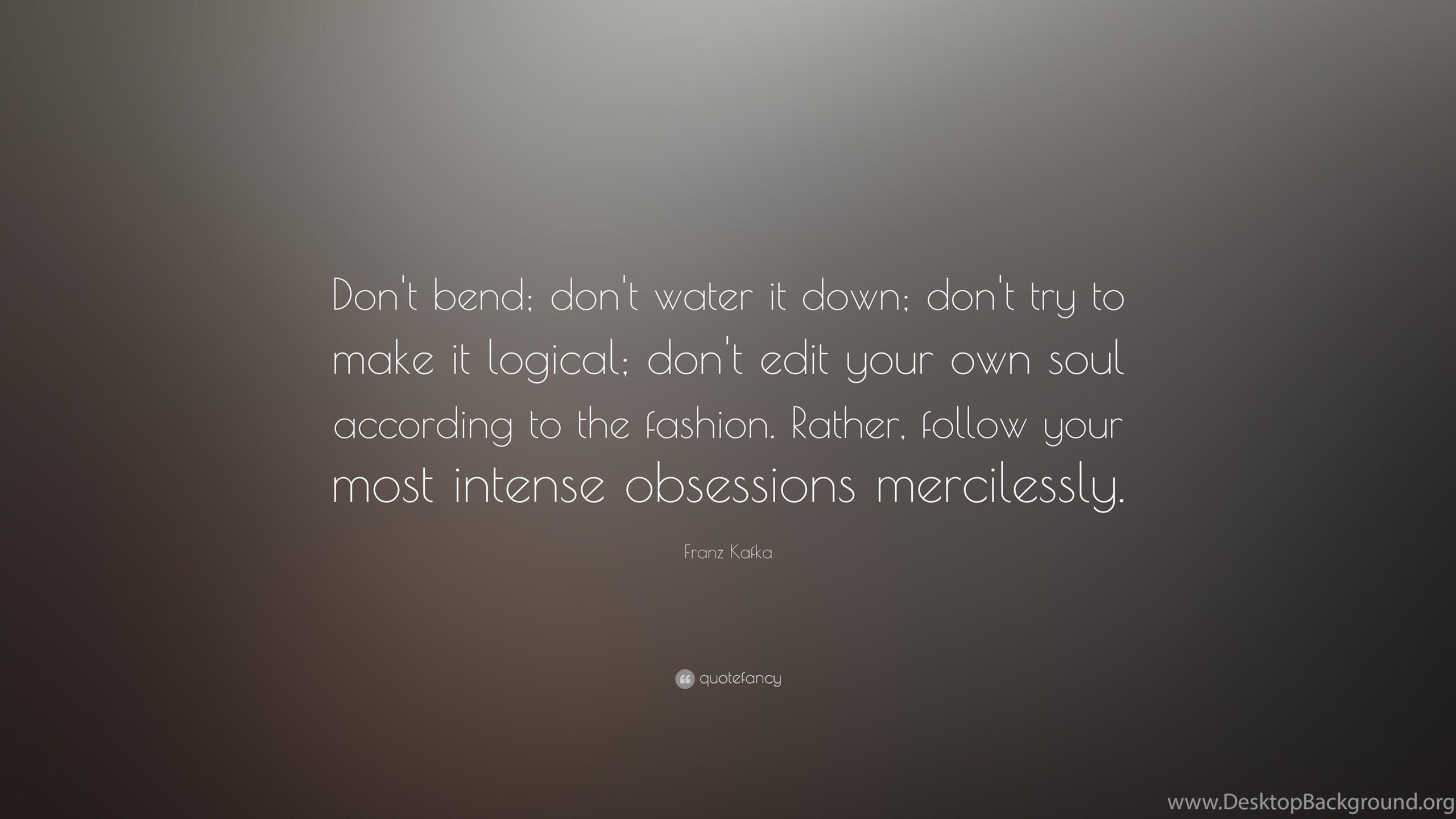 2560x1440 Franz Kafka Quote: “Don't Bend; Don't Water It Down; Don't Try To. Desktop Background