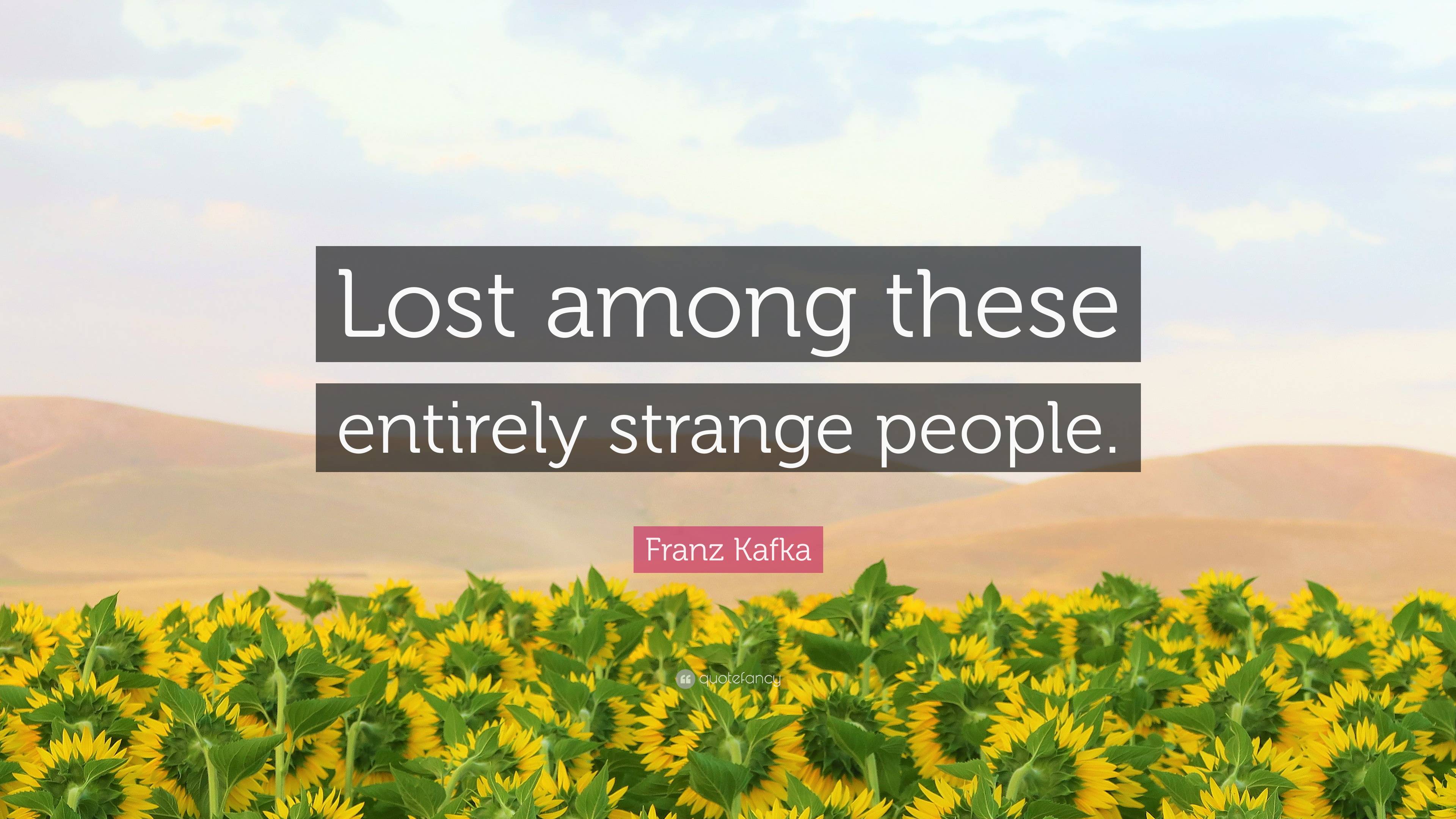 3840x2160 Franz Kafka Quote: “Lost among these entirely strange people.”