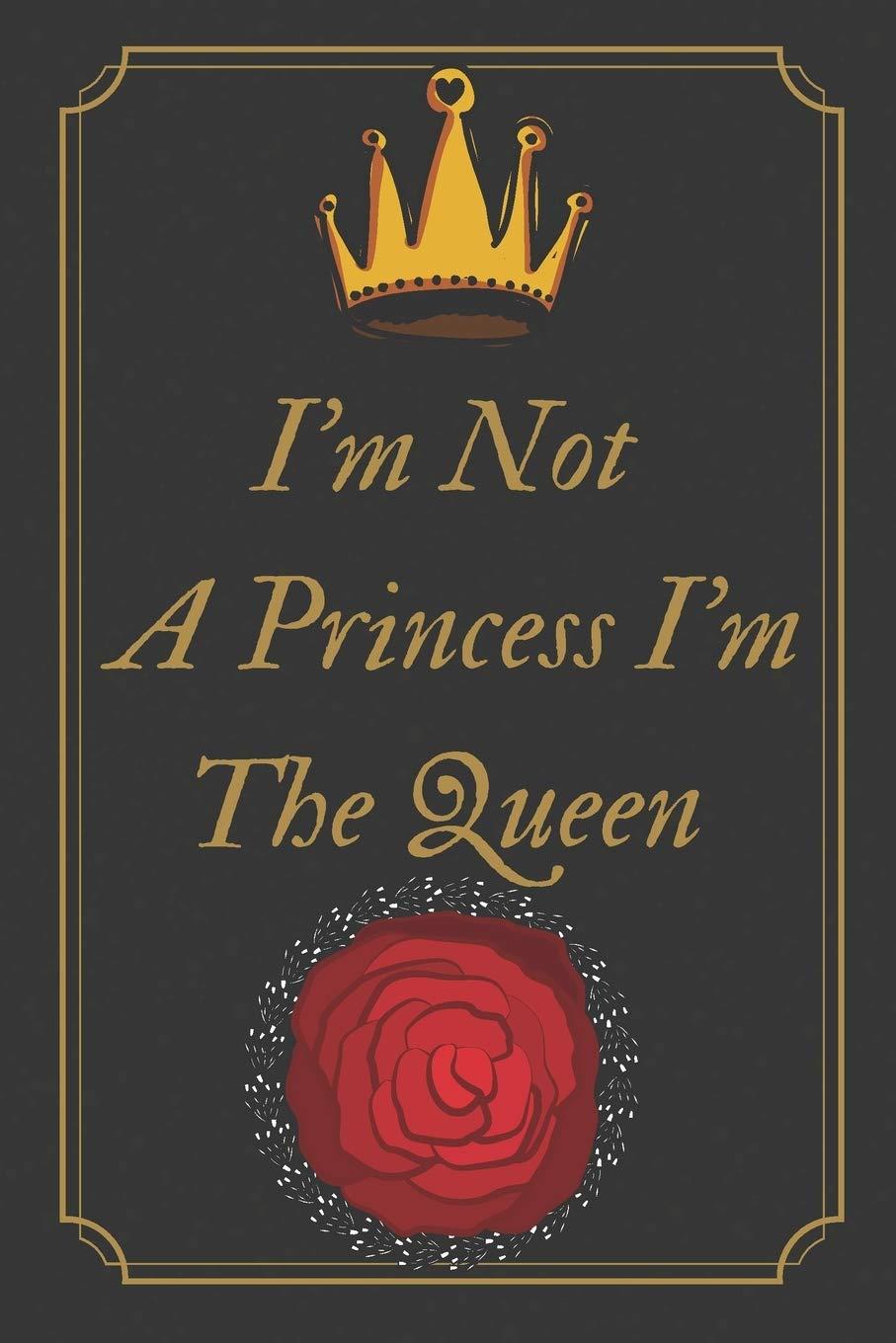 907x1360 Buy I'm Not A Princess I'm The Queen: Motivational Notebook, Journal, Diary (110 Pages, Blank, 6 x 9) Book Online at Low Prices in India. I'm Not A Princess I'm The