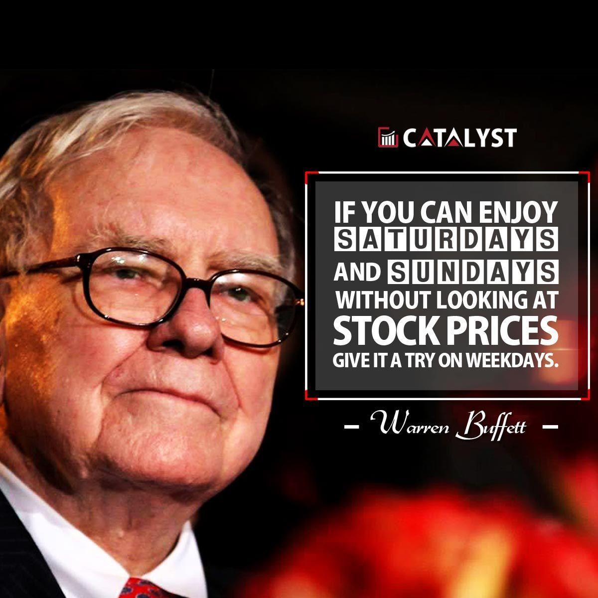 1200x1200 Warren Buffett You Can Enjoy Saturdays And Sundays Without Looking At Stock Prices Give It A. Investment Quotes, Business Inspiration Quotes, Trading Quotes