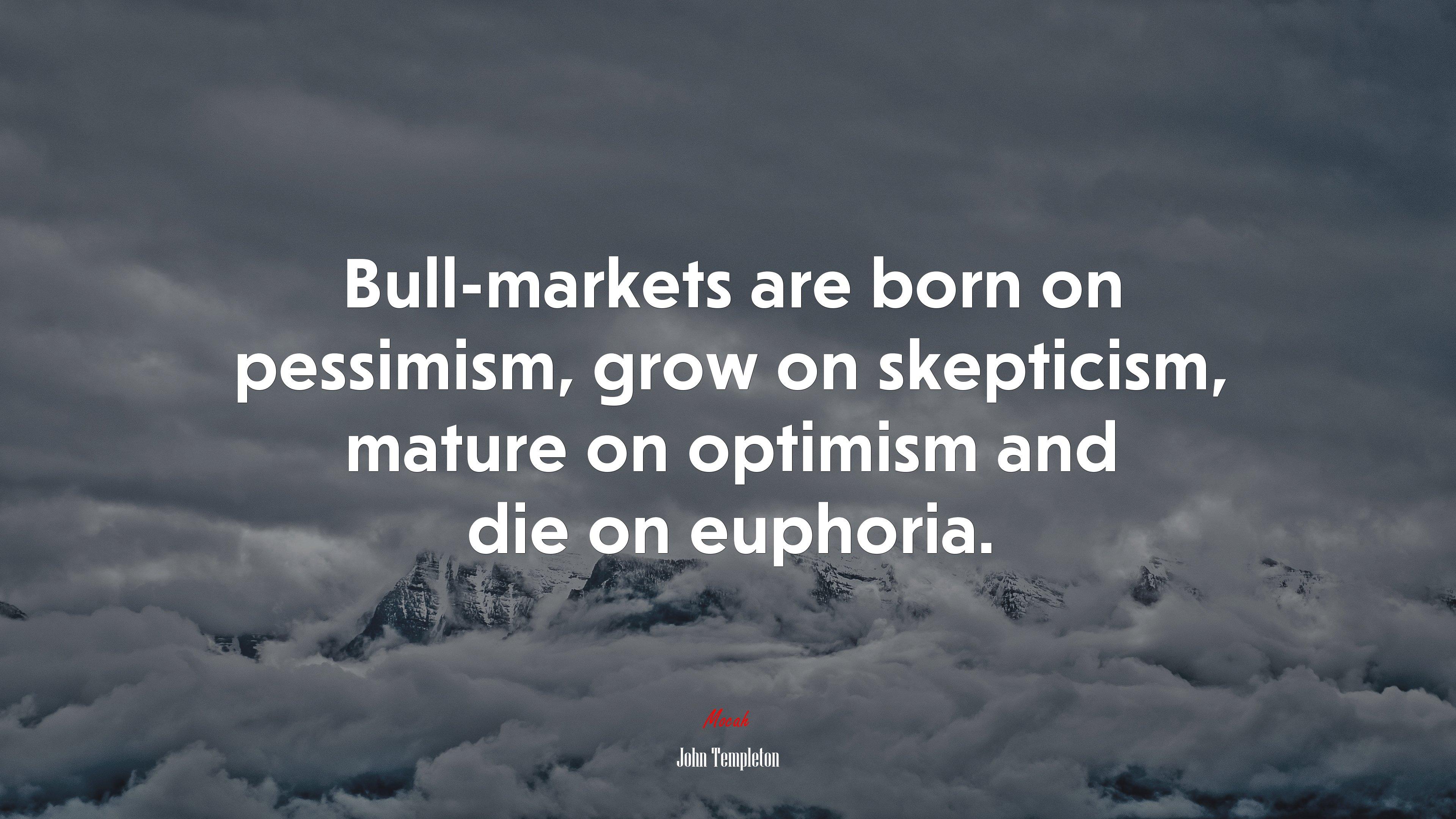3840x2160 Bull Markets Are Born On Pessimism, Grow On Skepticism, Mature On Optimism And Die On Euphoria. John Templeton Quote, 4k Wallpaper HD Wallpaper