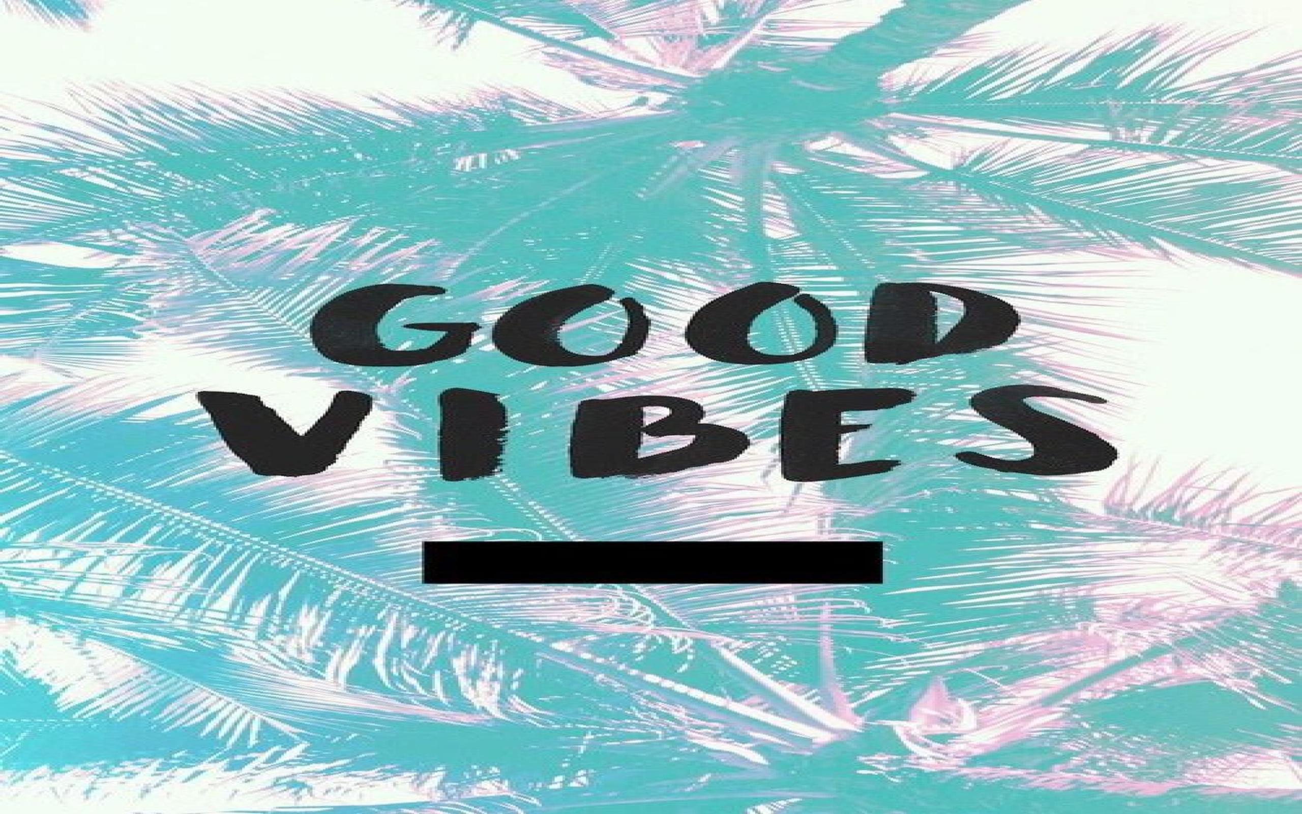 Good Vibes Wallpapers - Top Free Good Vibes Backgrounds - WallpaperAccess