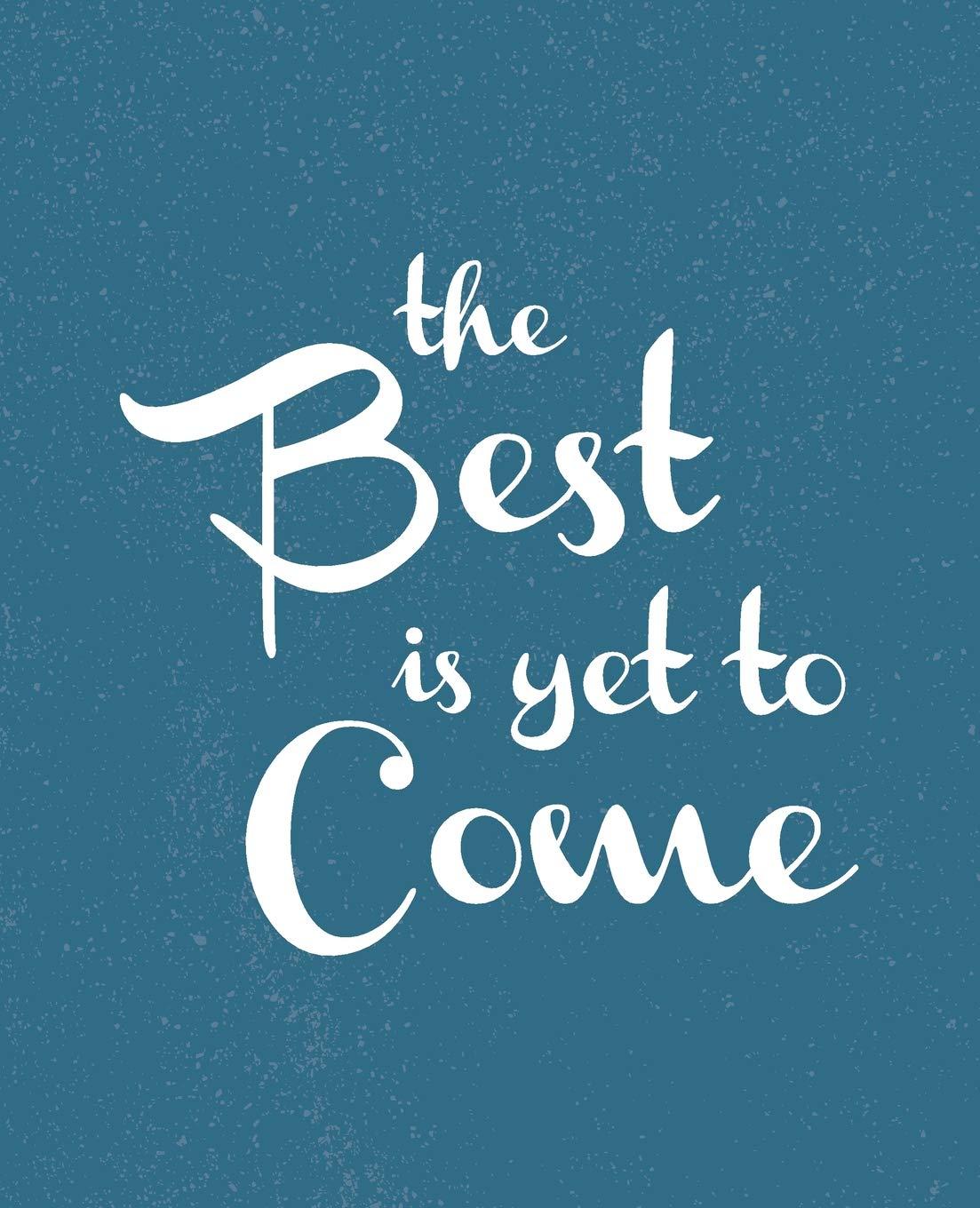 The Best Is Yet To Come Wallpapers Top Free The Best Is Yet To Come   7518544 