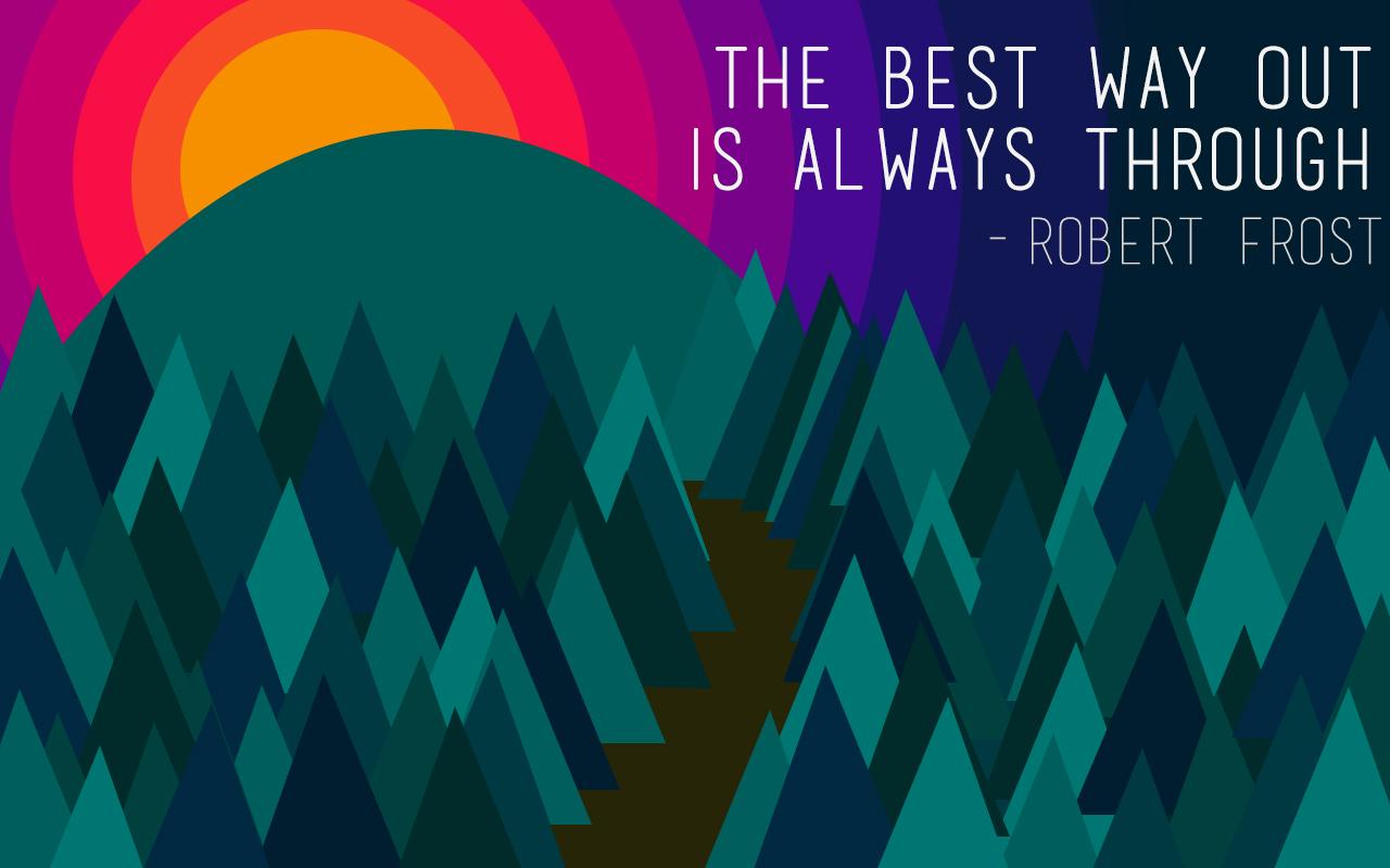 1280x800 The best way out is always through