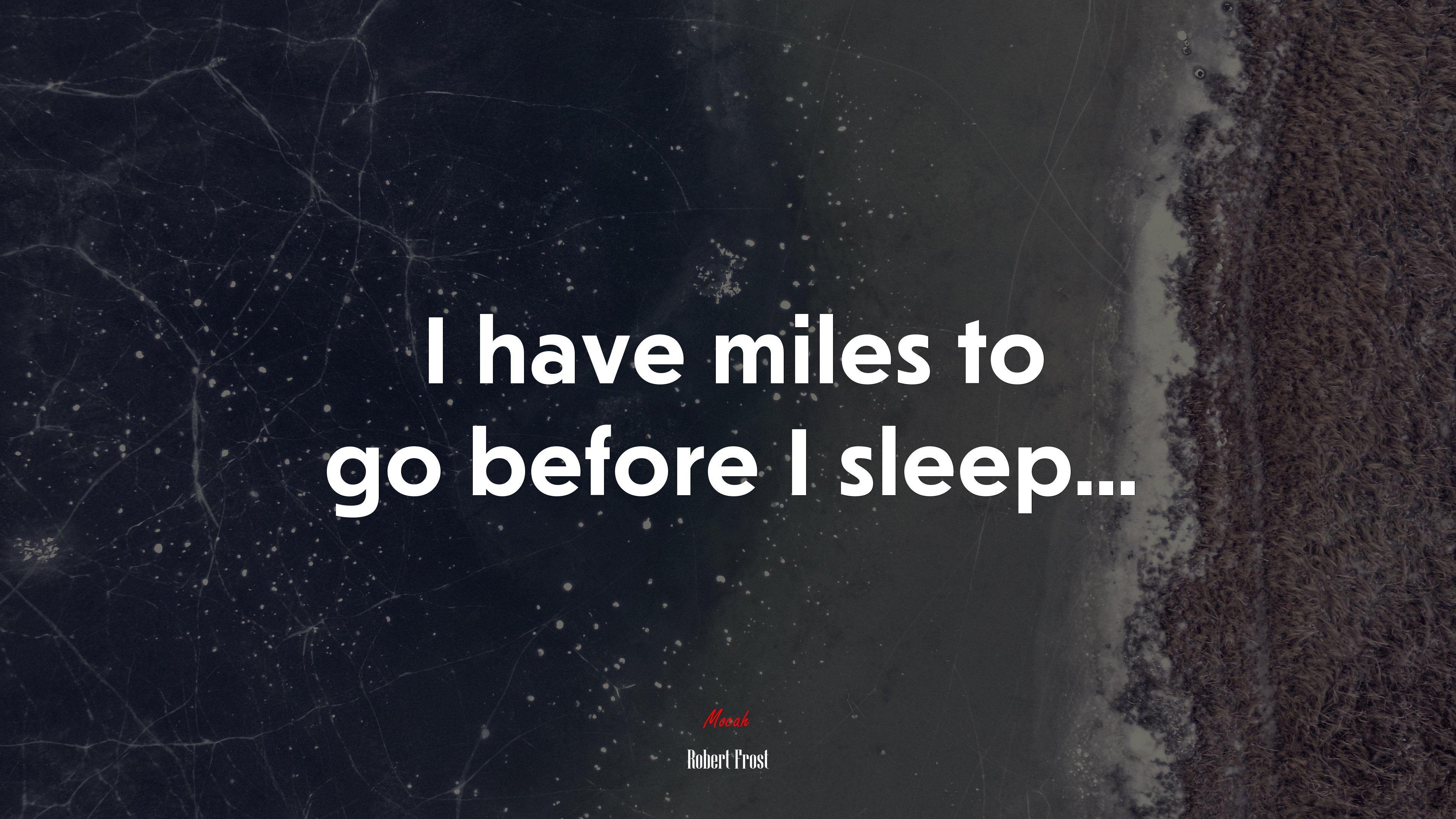 3840x2160 I have miles to go before I sleep. Robert Frost quote, 4k wallpaper HD Wallpaper