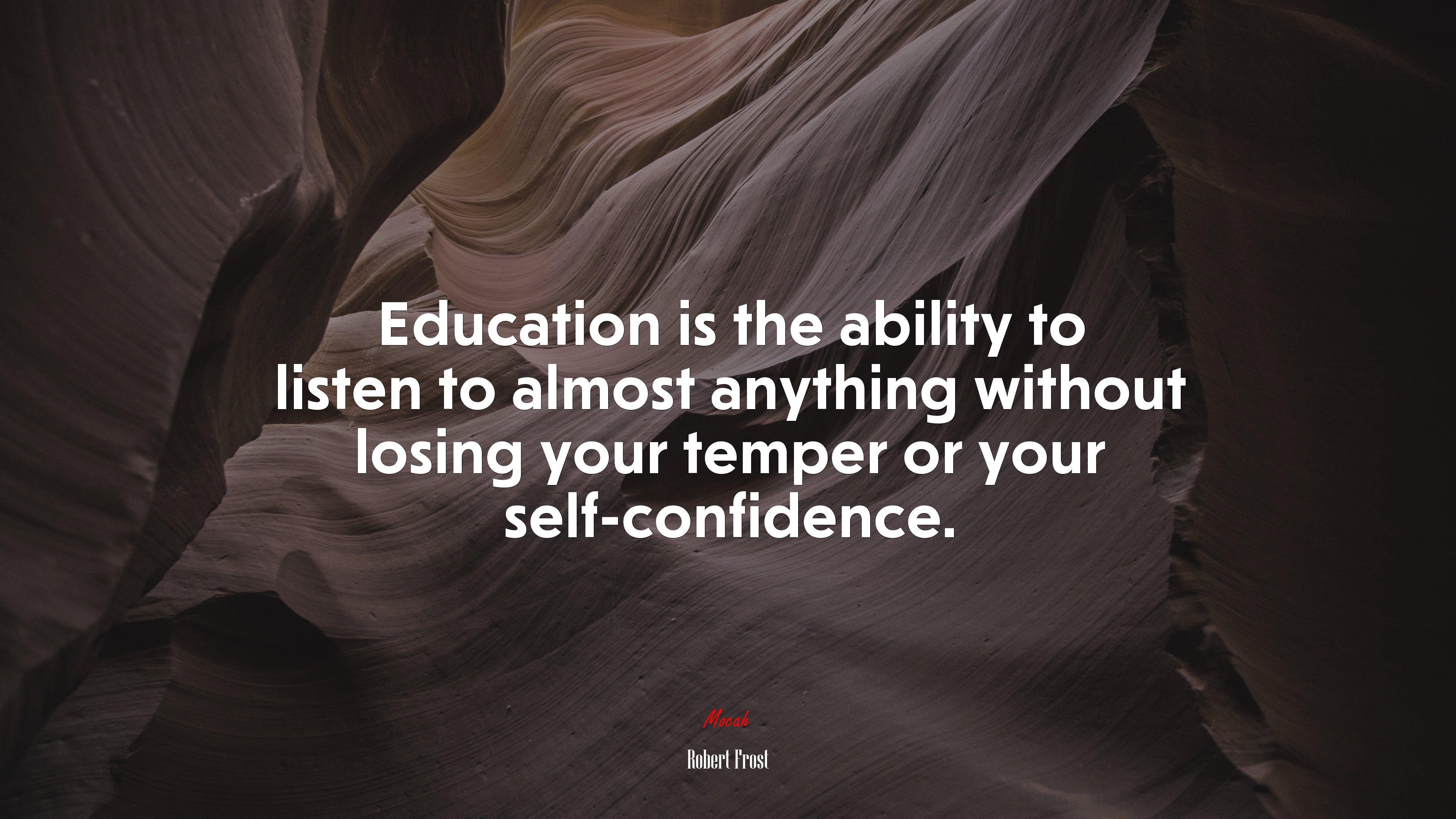 3840x2160 Education Is The Ability To Listen To Almost Anything Without Losing Your Temper Or Your Self Confidence. Robert Frost Quote, 4k Wallpaper HD Wallpaper