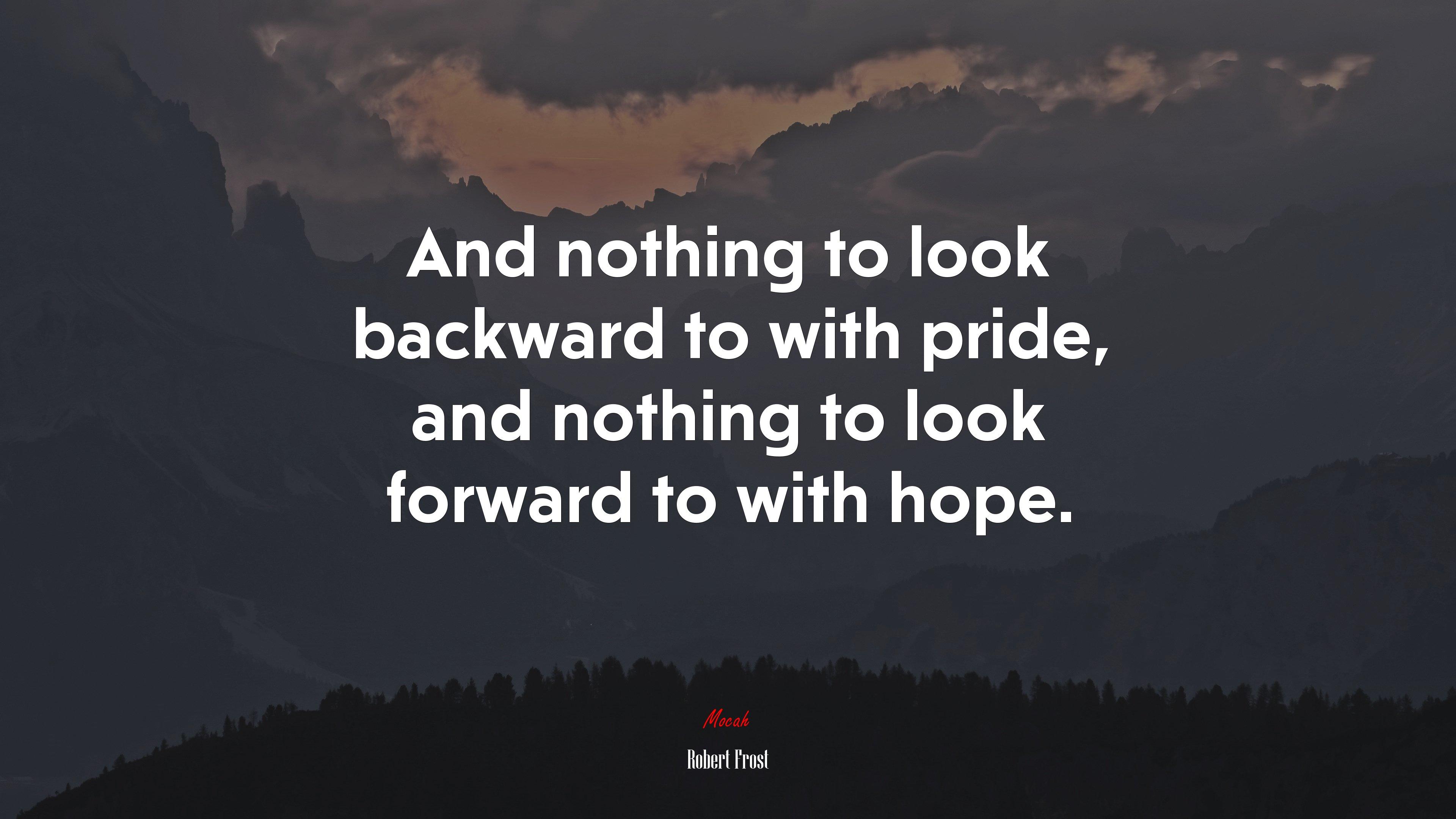 3840x2160 And nothing to look backward to with pride, and nothing to look forward to with hope. Robert Frost quote, 4k wallpaper HD Wallpaper