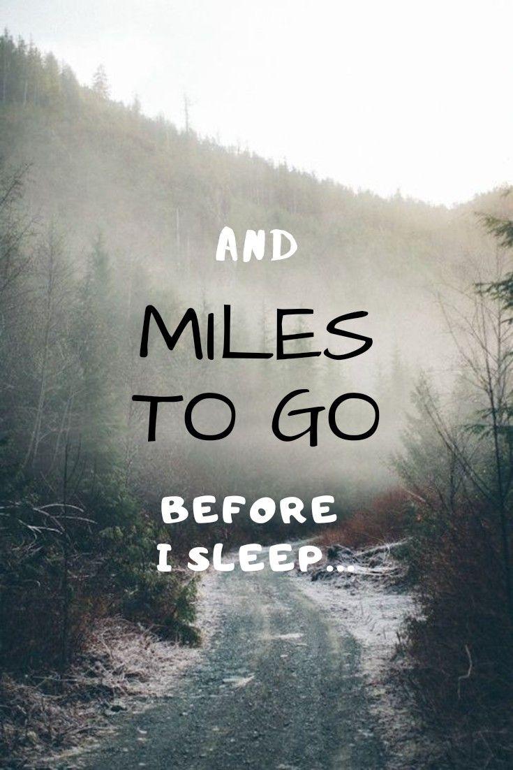735x1102 Miles to go. Miles to go, Before i sleep, Famous poems