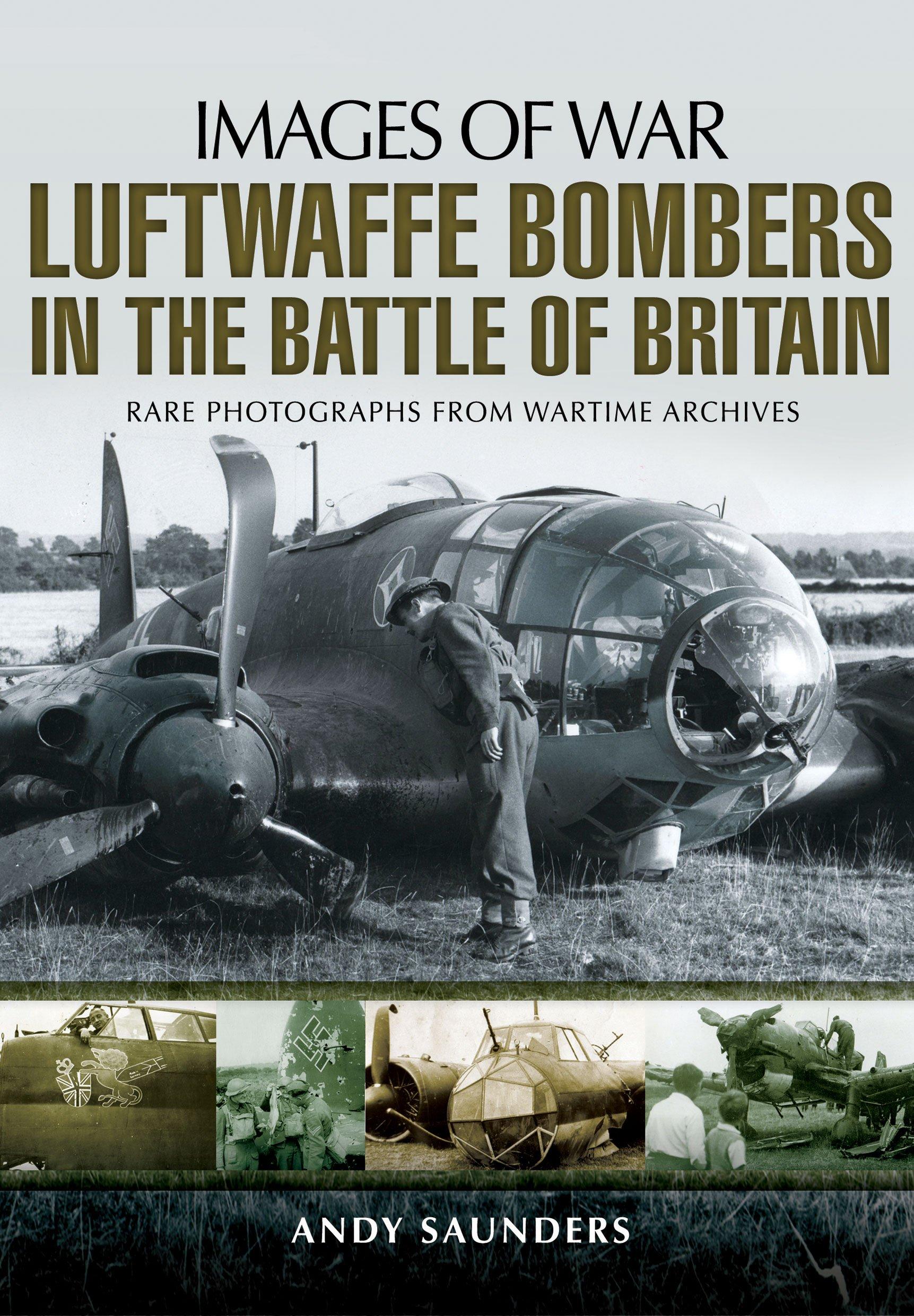 1723x2480 Luftwaffe Bombers in the Battle of Britain (image of War): Saunders, Andy: 9781783030248: Books
