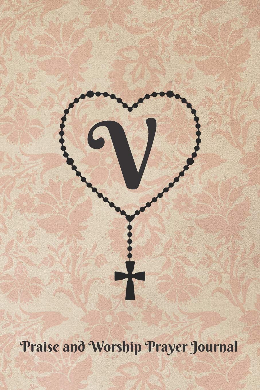 907x1360 Letter V Personalized Monogram Praise and Worship Prayer Journal Cross: Heart Shaped Rosary Beads with Cross on Antique Floral Wallpaper Pattern in Rose Beige Bible Study Notebook: Publishing, Nine Forty