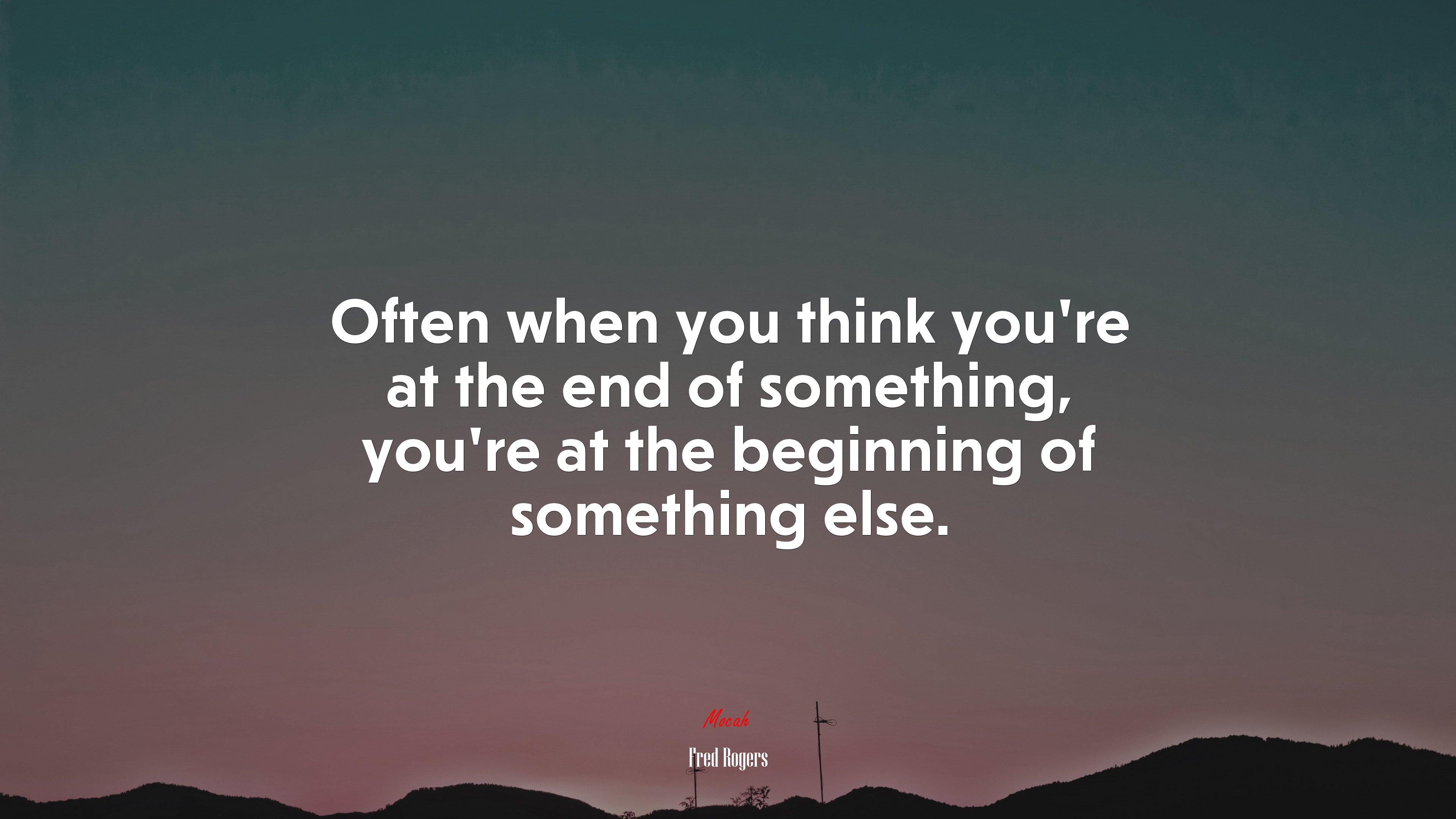 3840x2160 Often when you think you're at the end of something, you're at the beginning of something else. Fred Rogers quote, 4k wallpaper HD Wallpaper