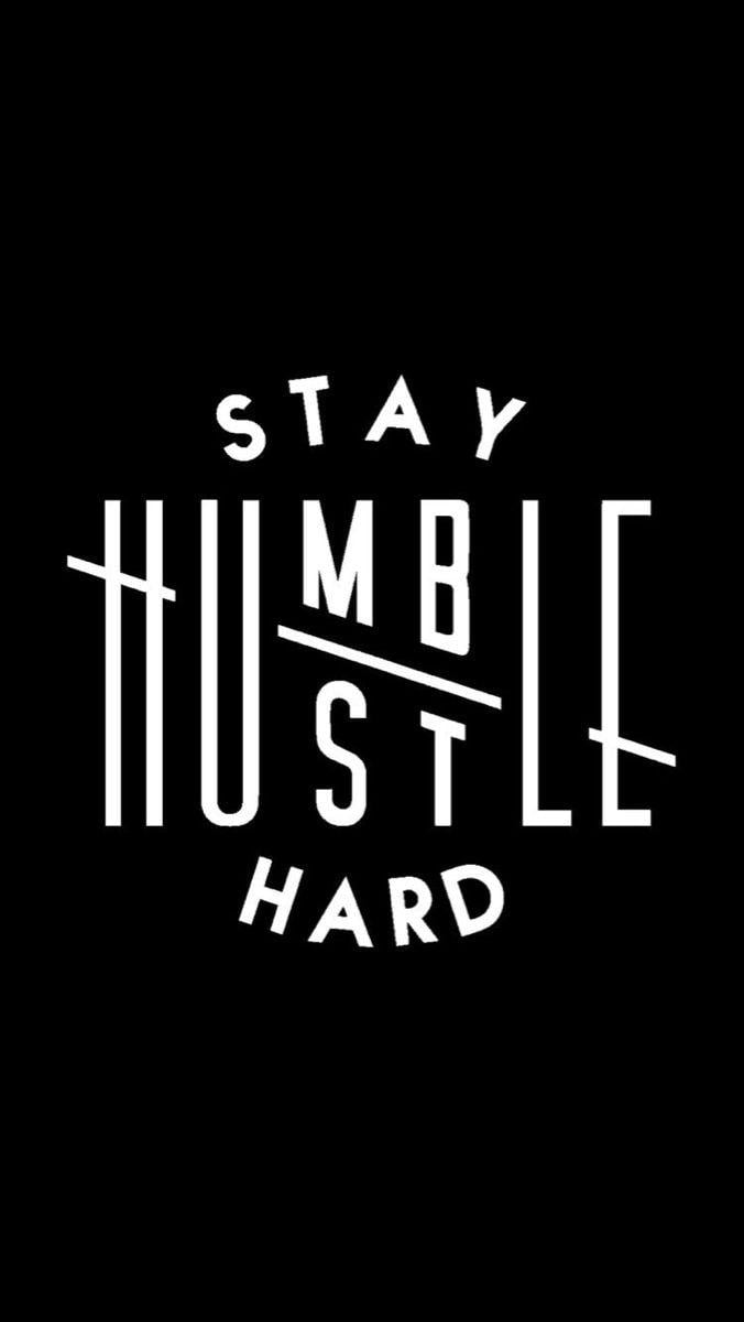 Stay Humble Hustle Hard Wallpapers - Top Free Stay Humble Hustle Hard ...